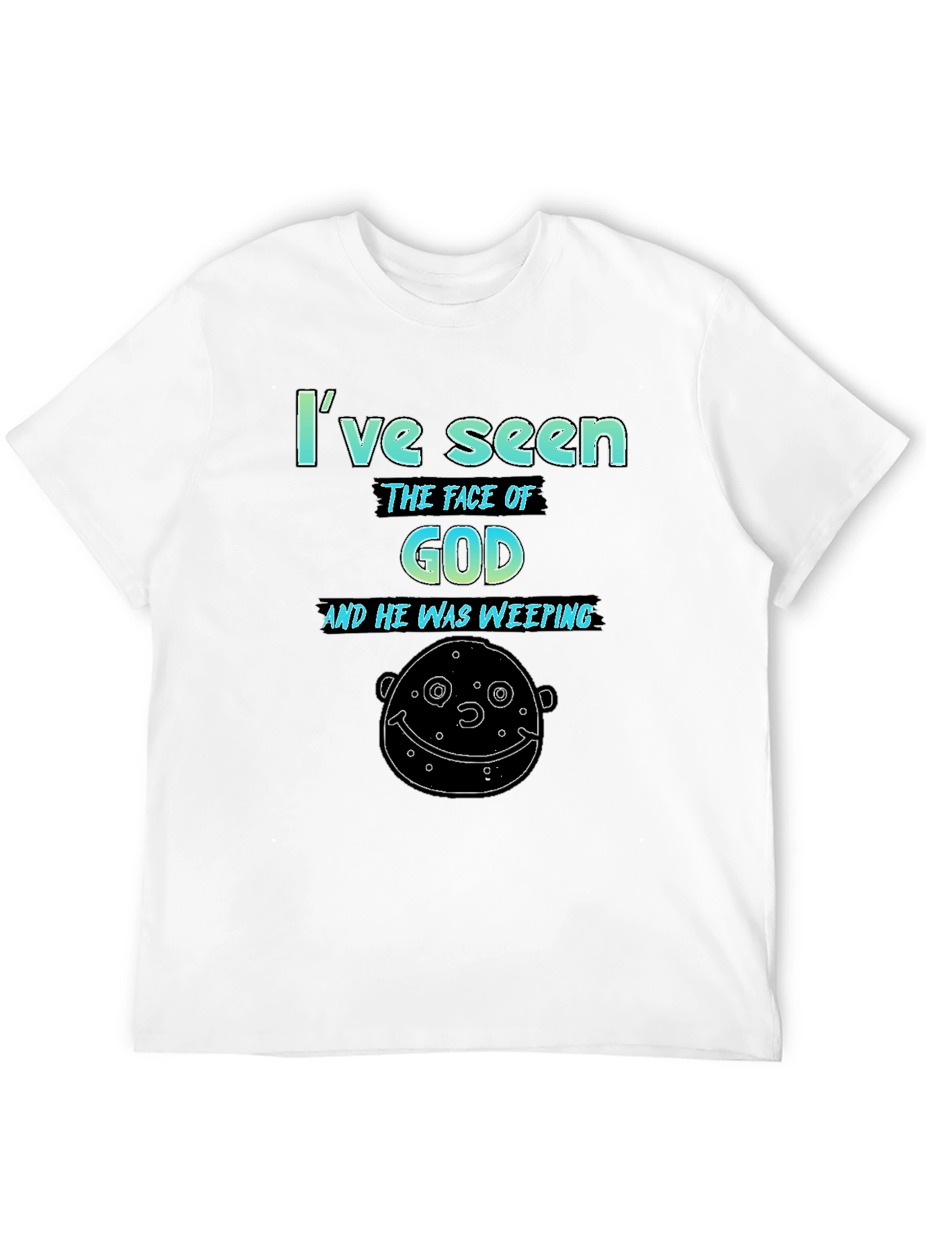 Ive Seen The Face of God Mens Graphic Tee