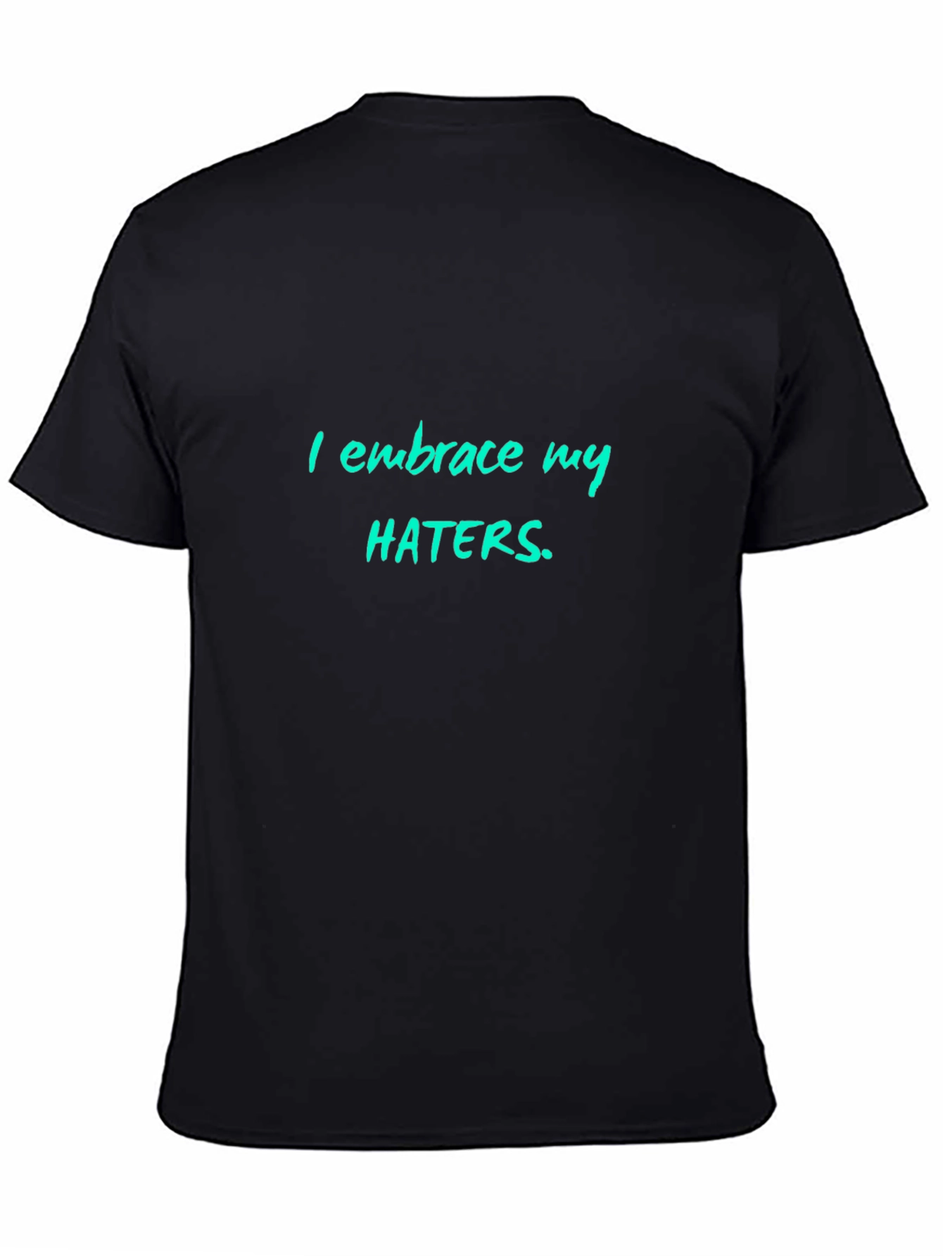 Embrace My Haters Graphic T-Shirt