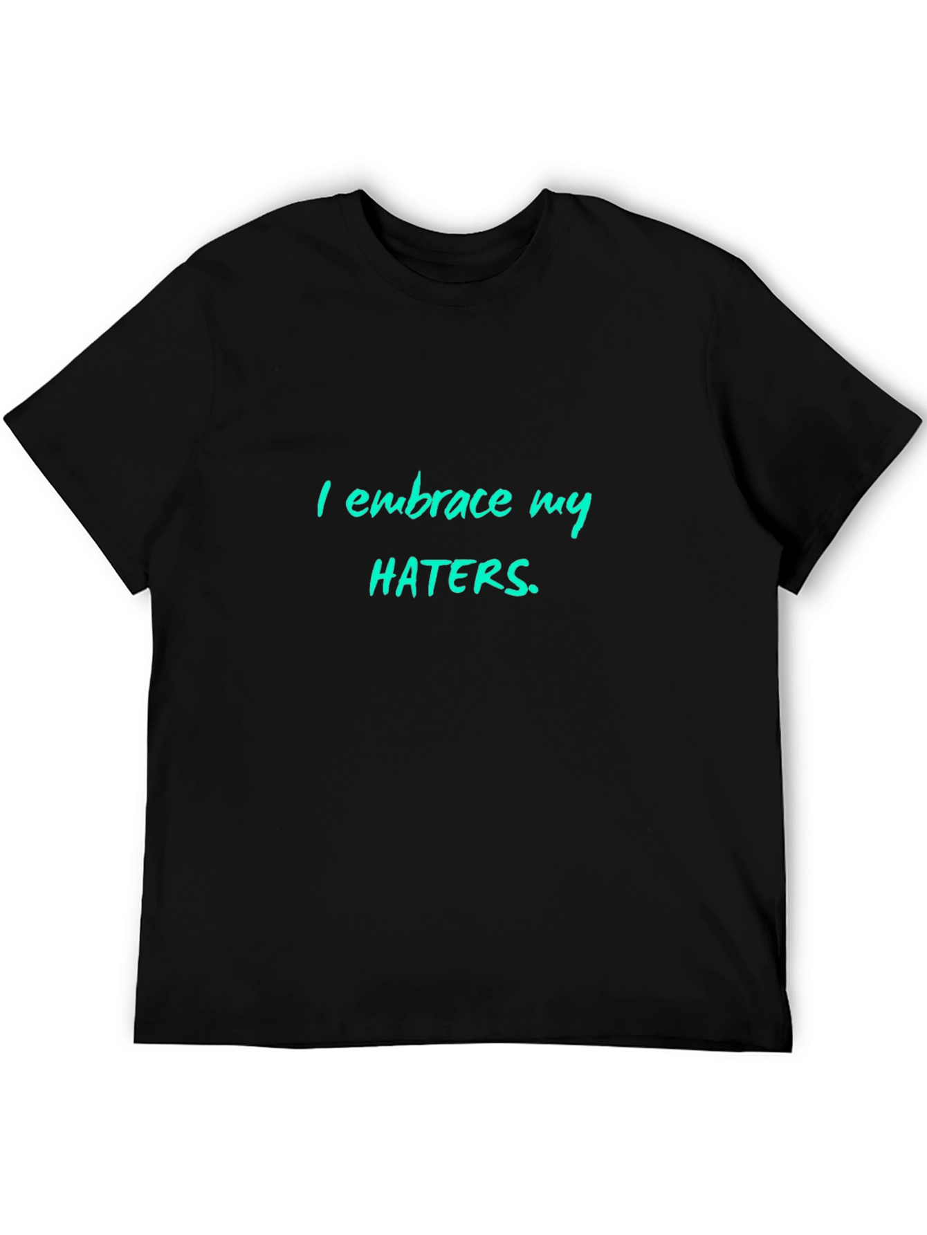 Embrace My Haters Graphic T-Shirt