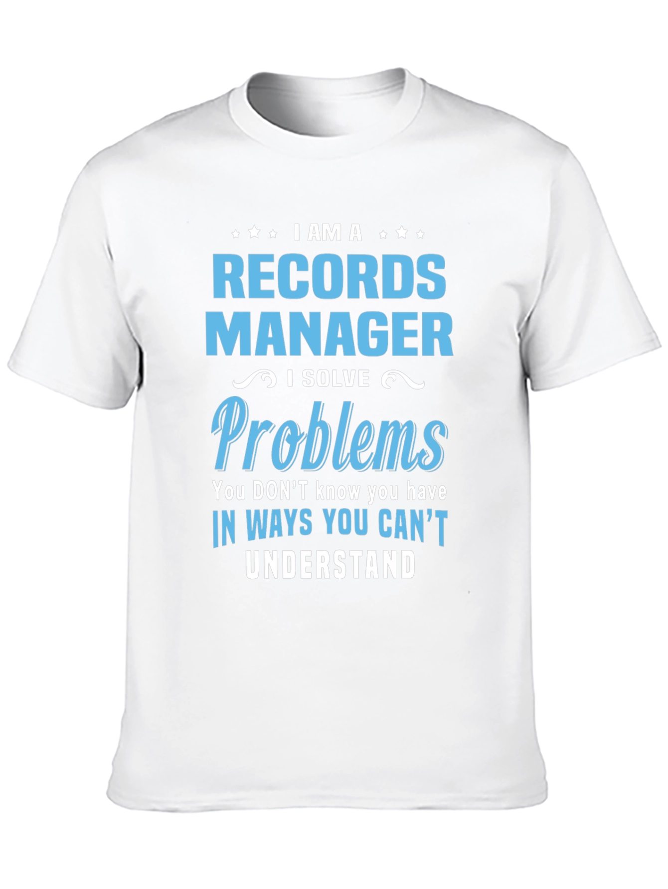 Records Manager T-Shirt: I Solve Problems