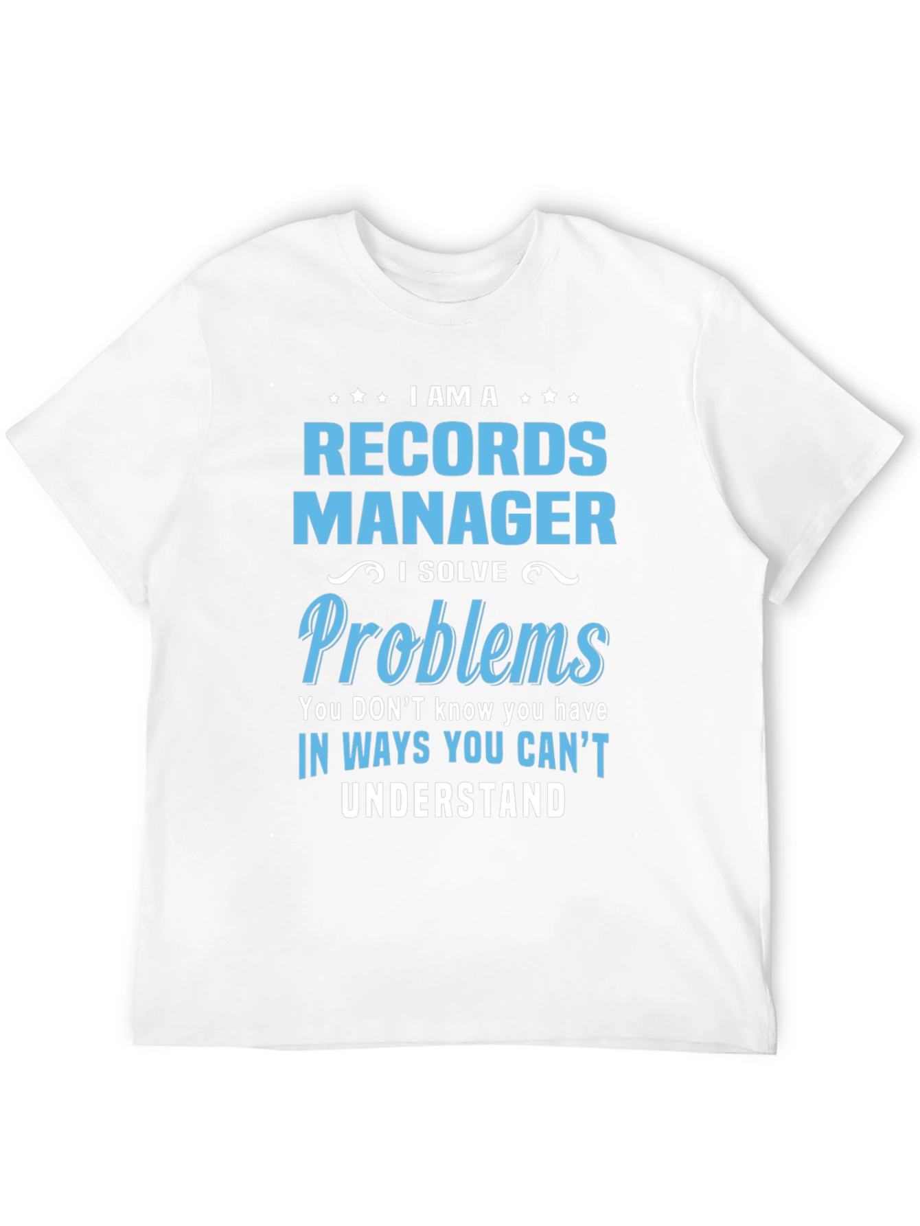 Records Manager T-Shirt: I Solve Problems