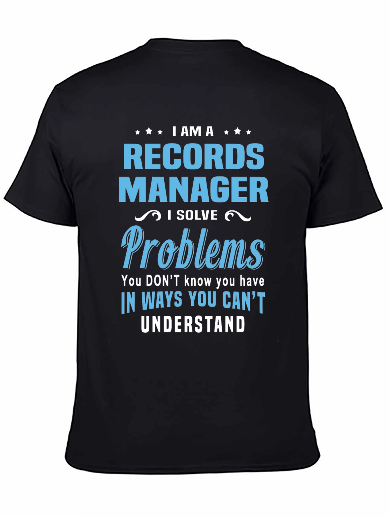 Records Manager T-Shirt: I Solve Problems