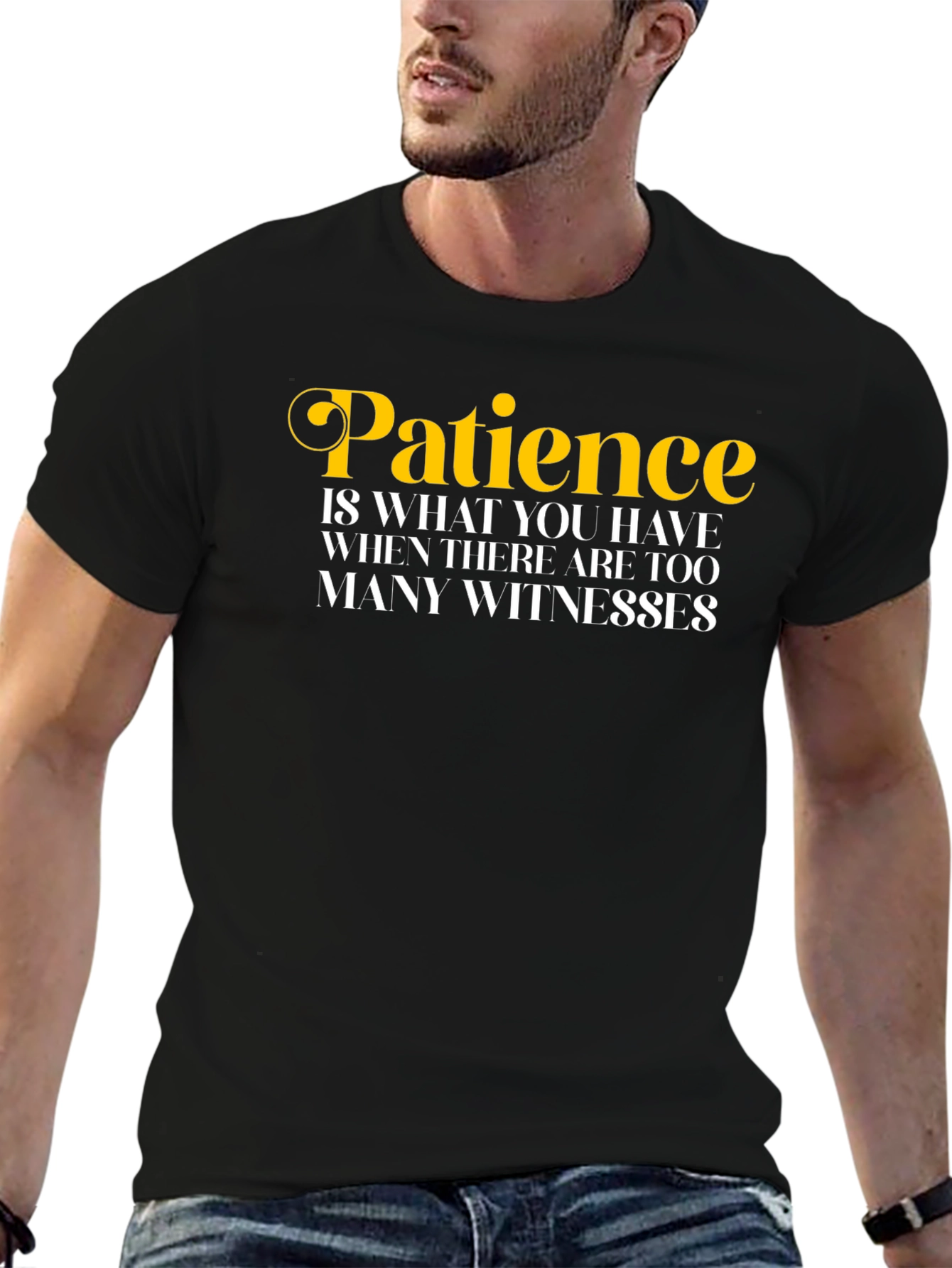 Patience Funny Quote T-Shirt