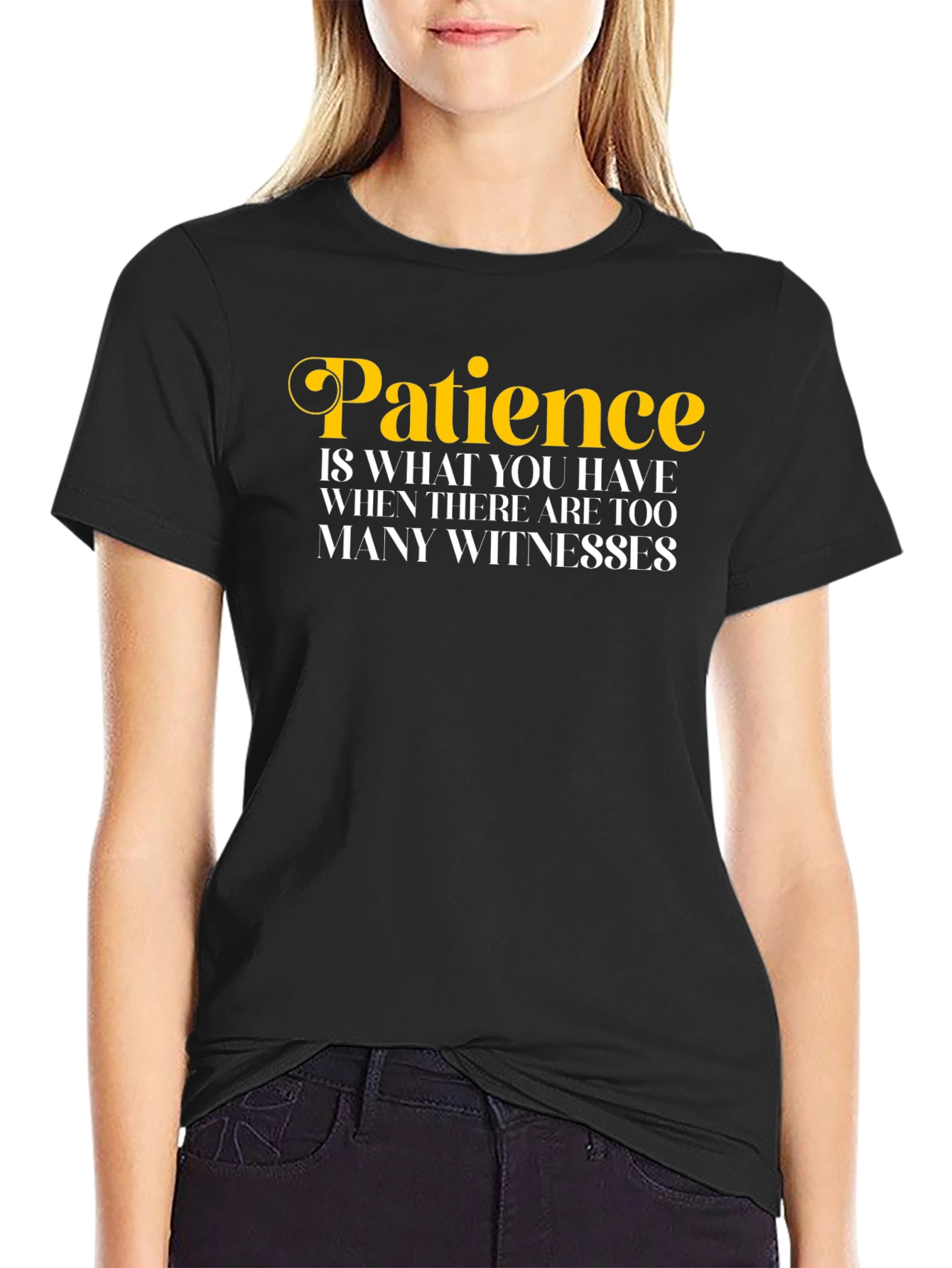 Patience Funny Quote T-Shirt