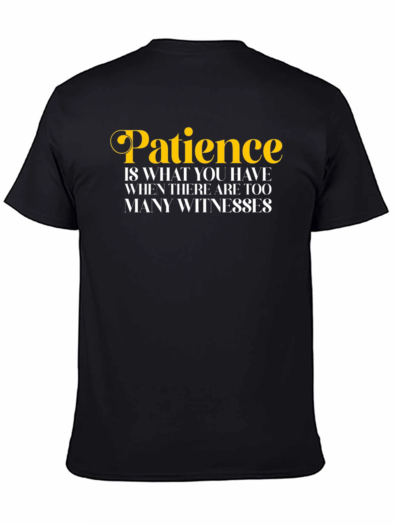 Patience Funny Quote T-Shirt