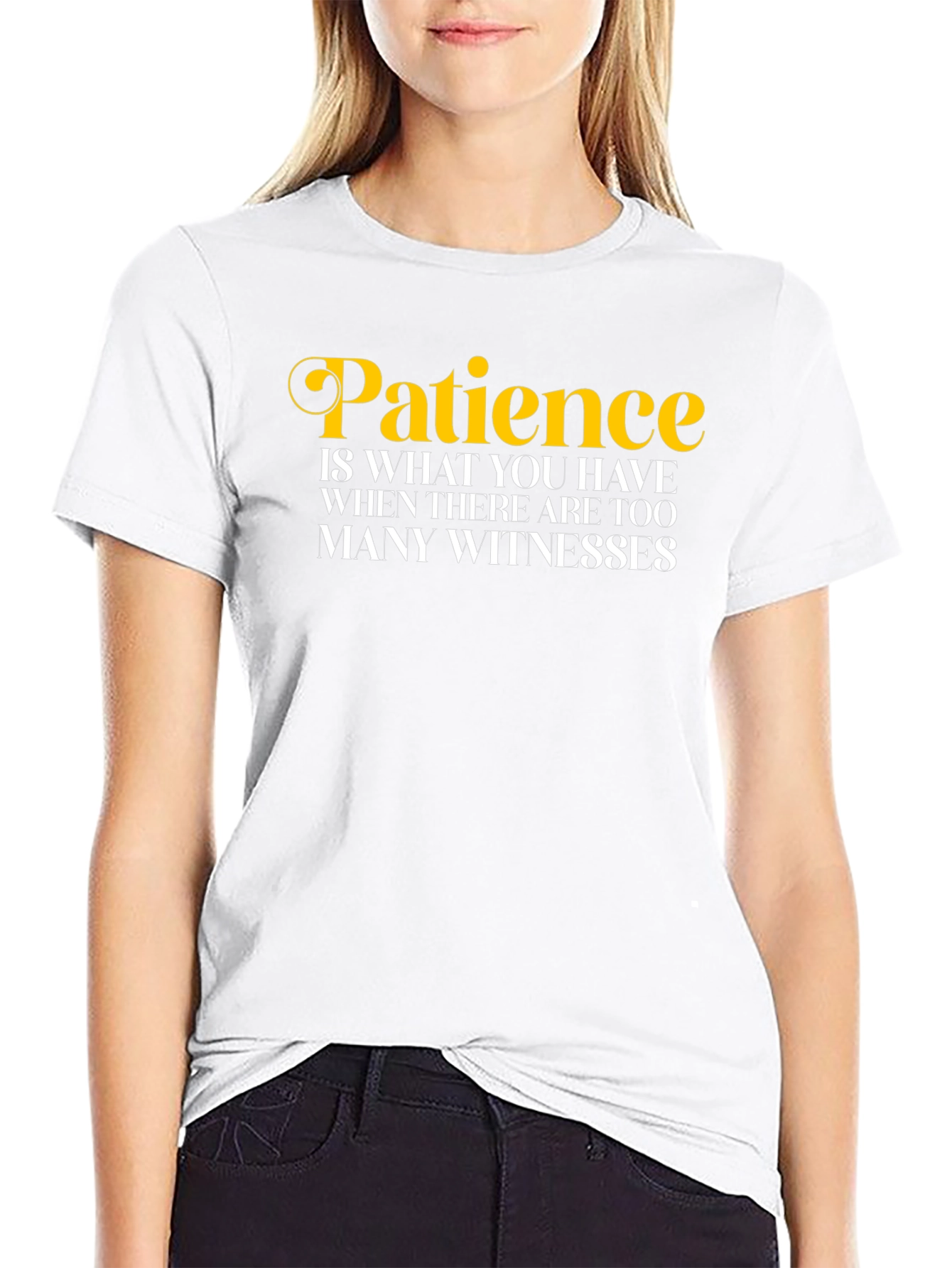 Patience Funny Quote T-Shirt