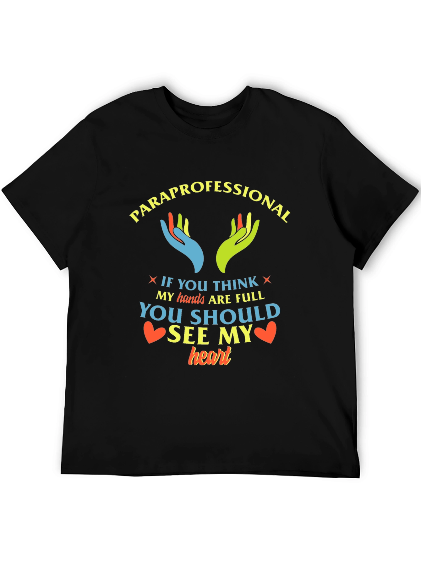 Paraprofessional Heart T-Shirt - Full Hands Full Heart