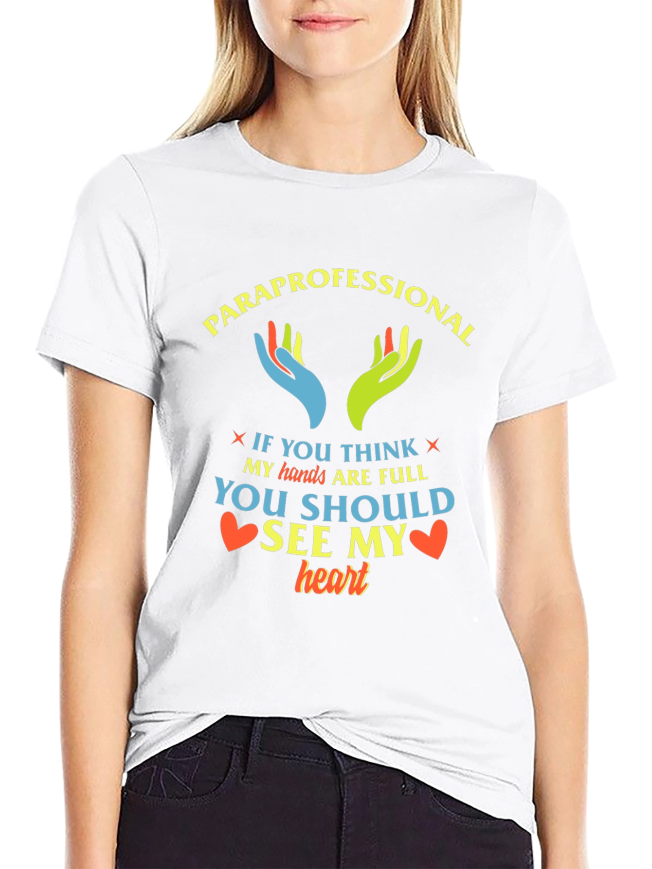 Paraprofessional Heart T-Shirt - Full Hands Full Heart