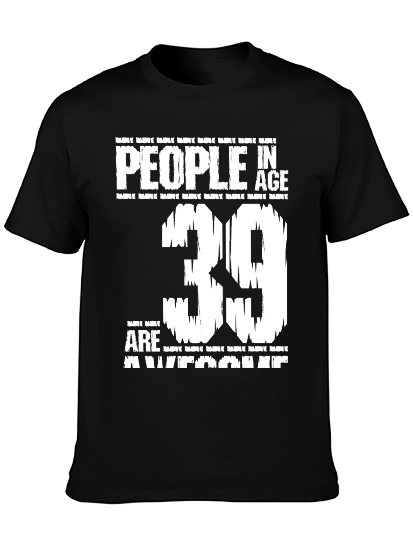 People in Age 39 Are Awesome Graphic T-Shirt