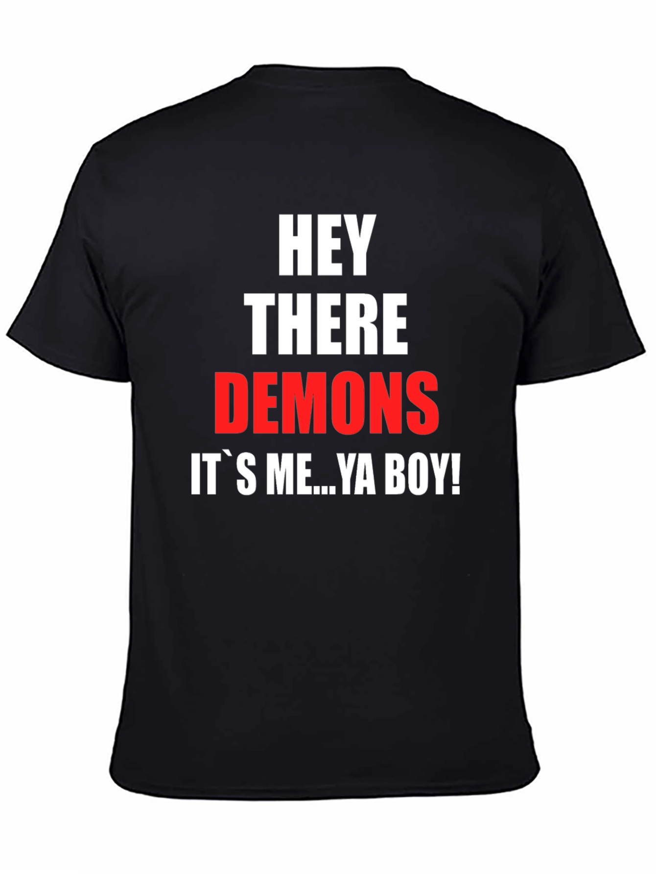 Hey There Demons Its Me Ya Boy T-Shirt