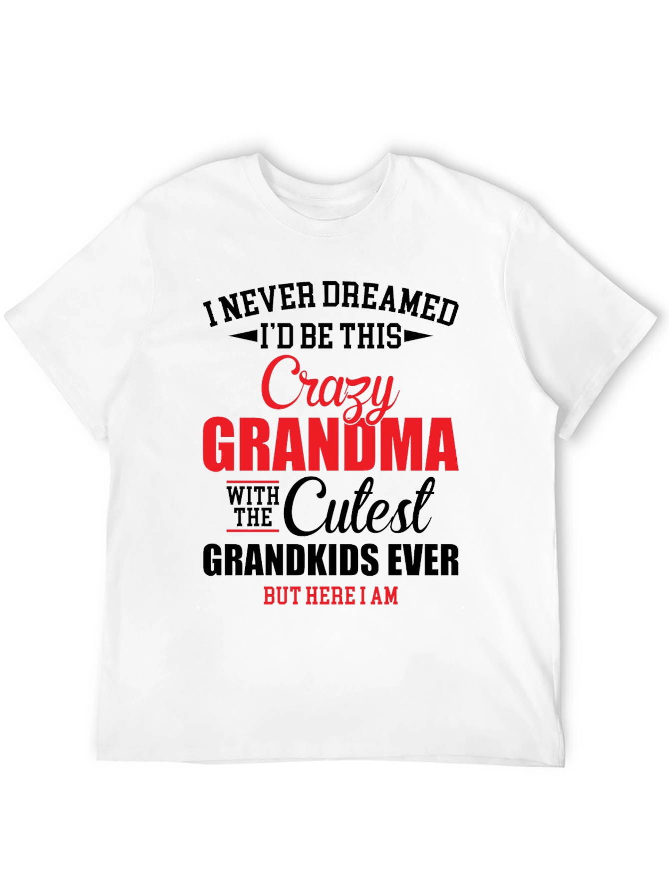 Crazy Grandma T-Shirt: Cutest Grandkids Ever!
