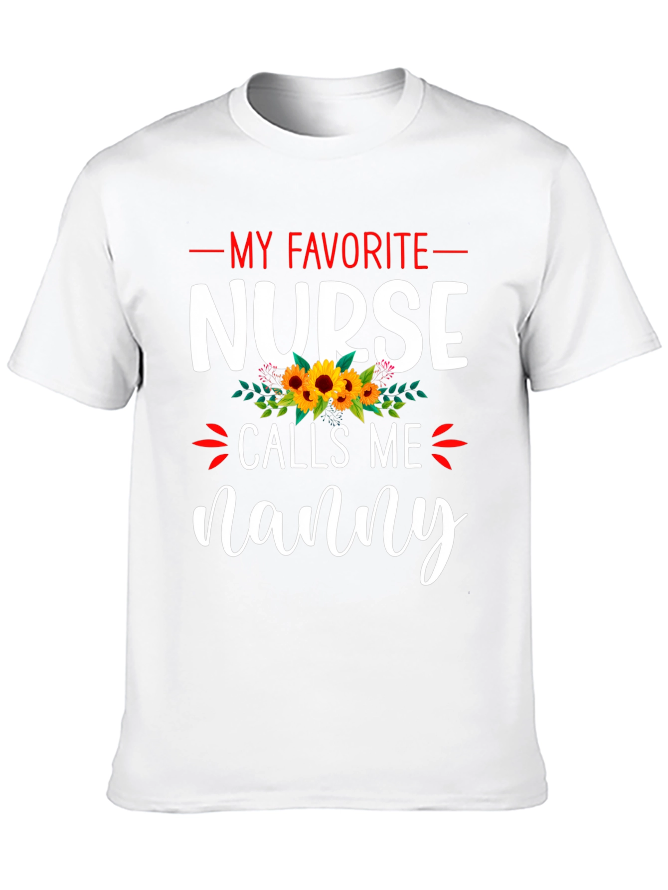 My Favorite Nurse Calls Me Nanny T-Shirt