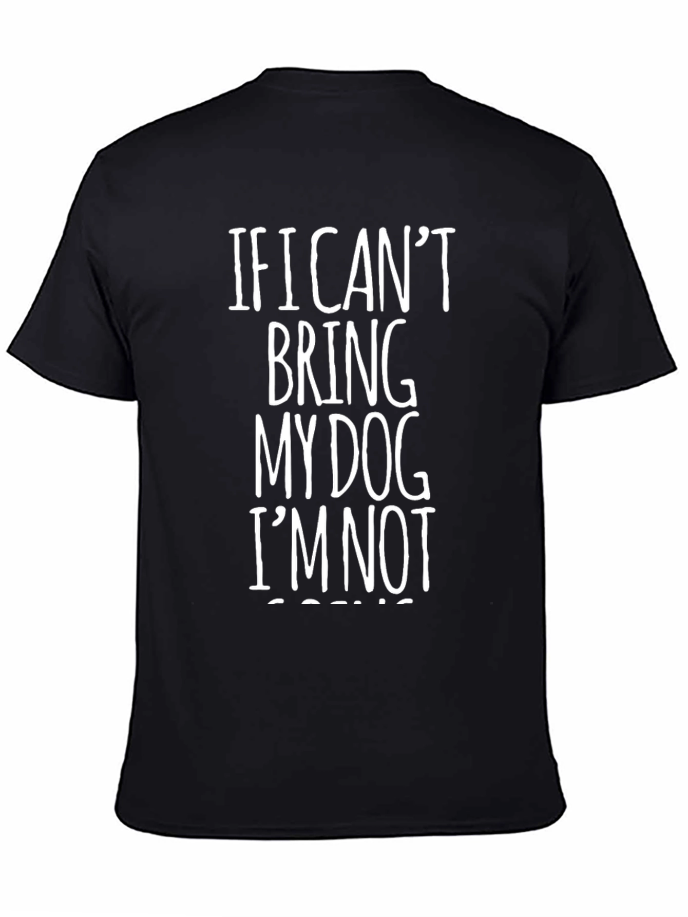Dog Lover T-Shirt: If I Cant Bring My Dog...