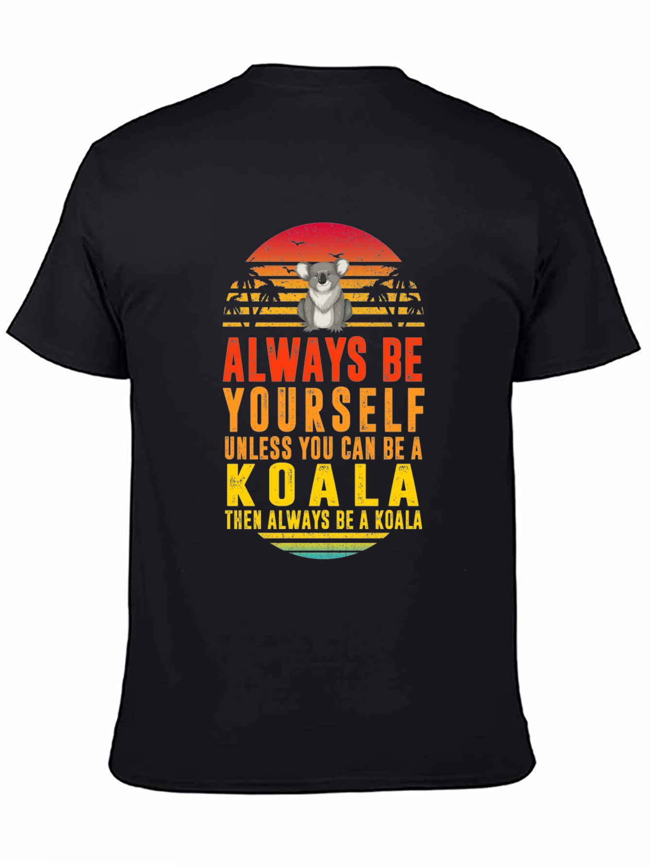 Always Be Yourself Koala Graphic T-Shirt