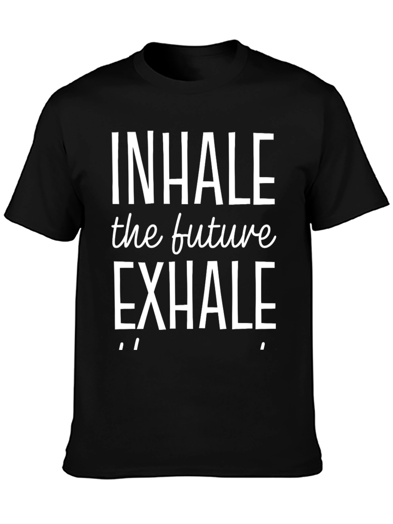 Inhale the Future Exhale T-Shirt