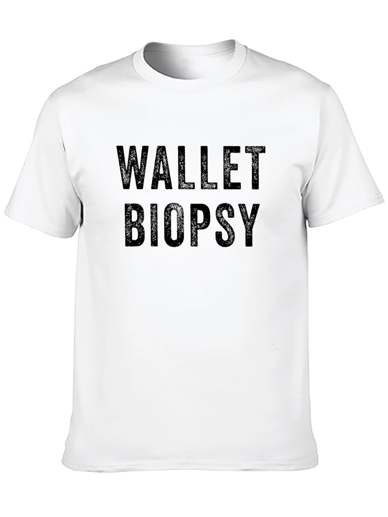 Wallet Biopsy Graphic Tee - Funny Sarcastic T-Shirt