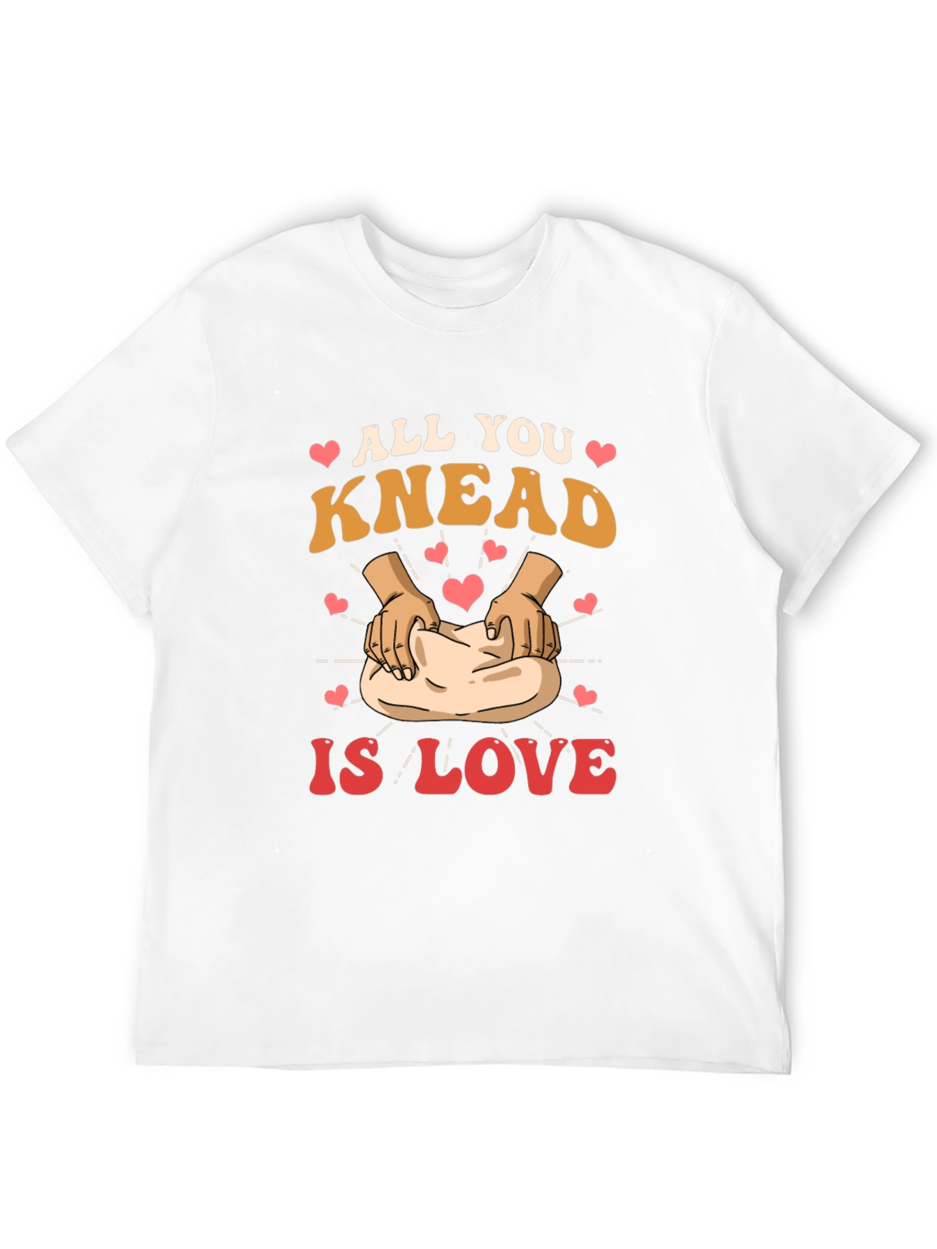 All You Knead is Love T-Shirt