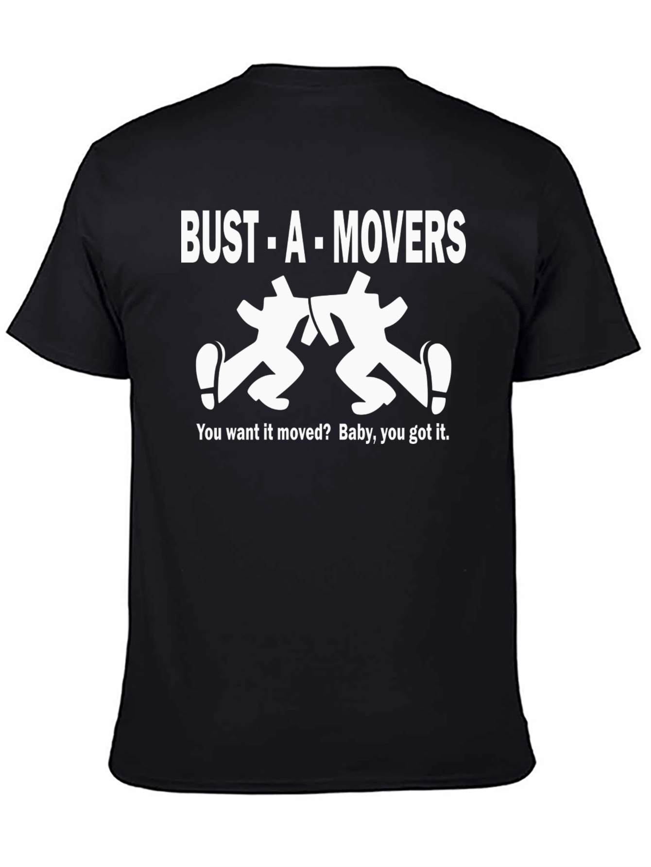 Bust-A-Movers Graphic T-Shirt - You Want it Moved?