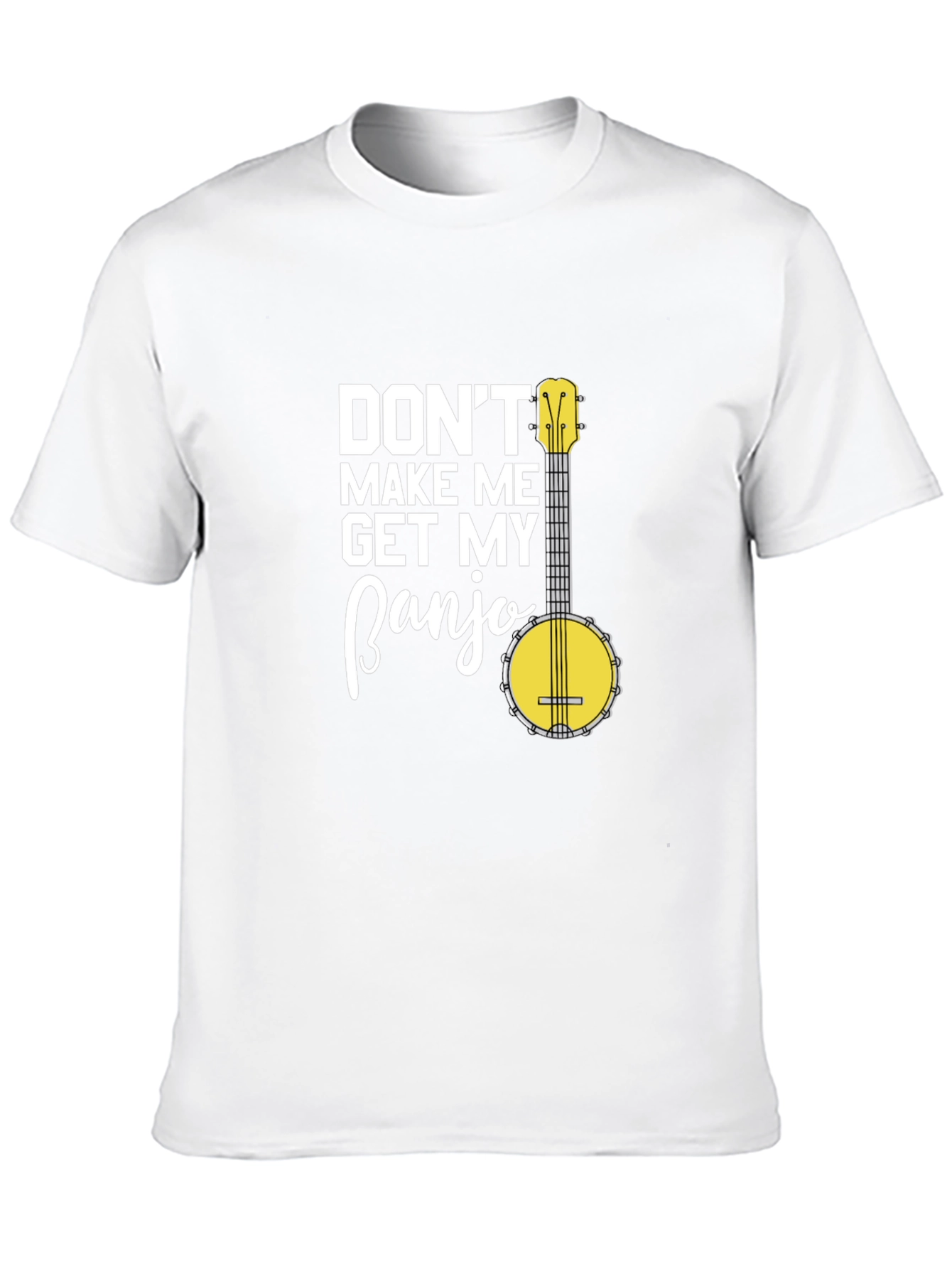Dont Make Me Get My Banjo Graphic T-Shirt