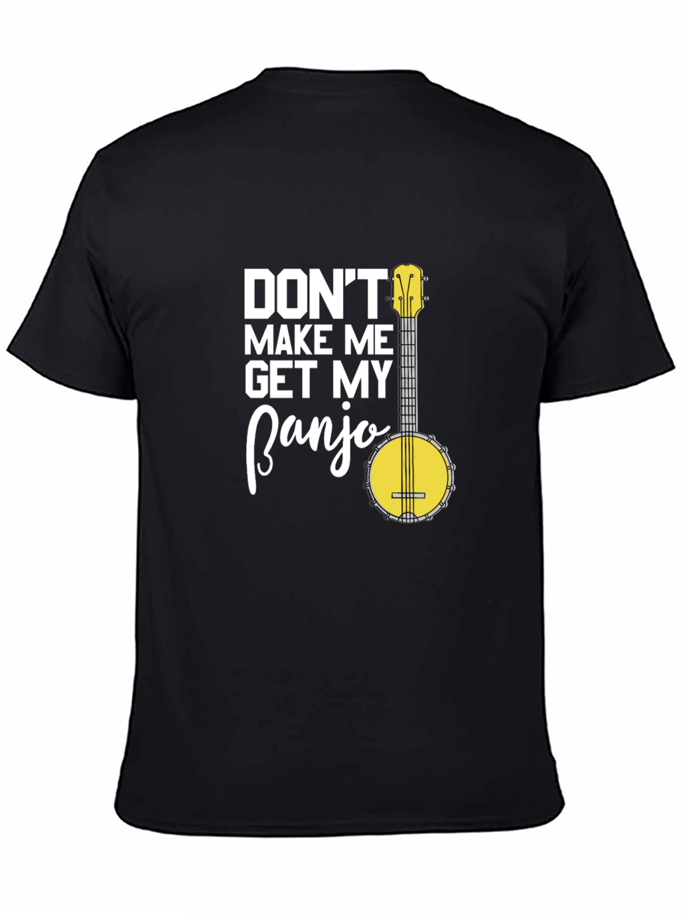 Dont Make Me Get My Banjo Graphic T-Shirt
