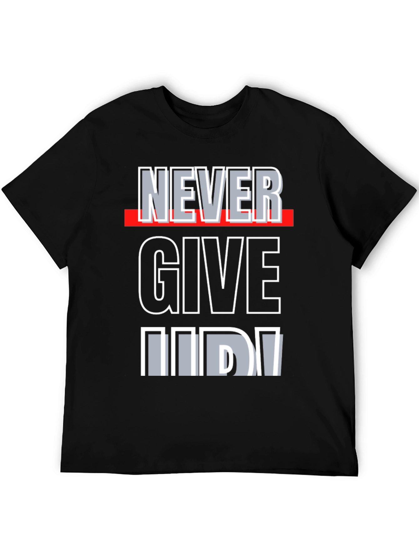 Never Give Up Graphic Tee - Motivational Shirt