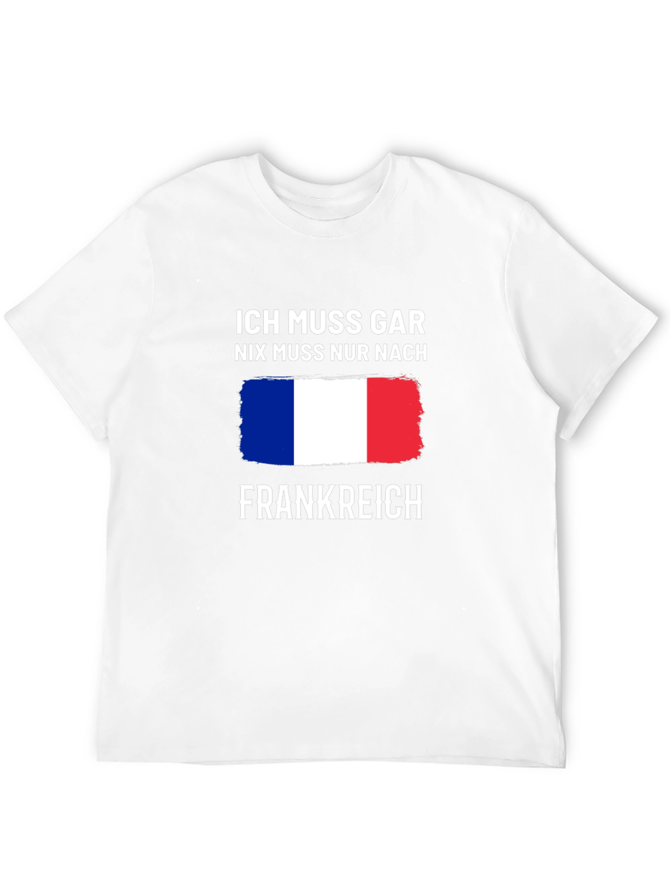 Ich Muss Gar Nix T-Shirt - France