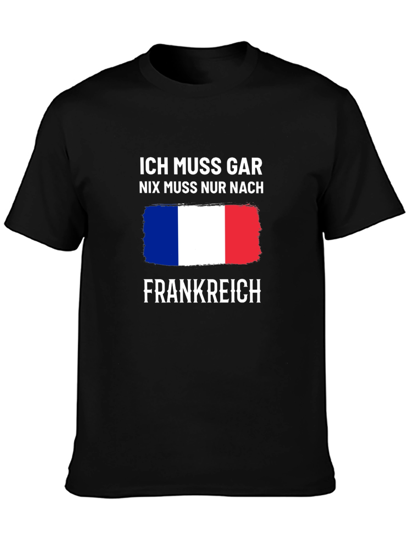 Ich Muss Gar Nix T-Shirt - France