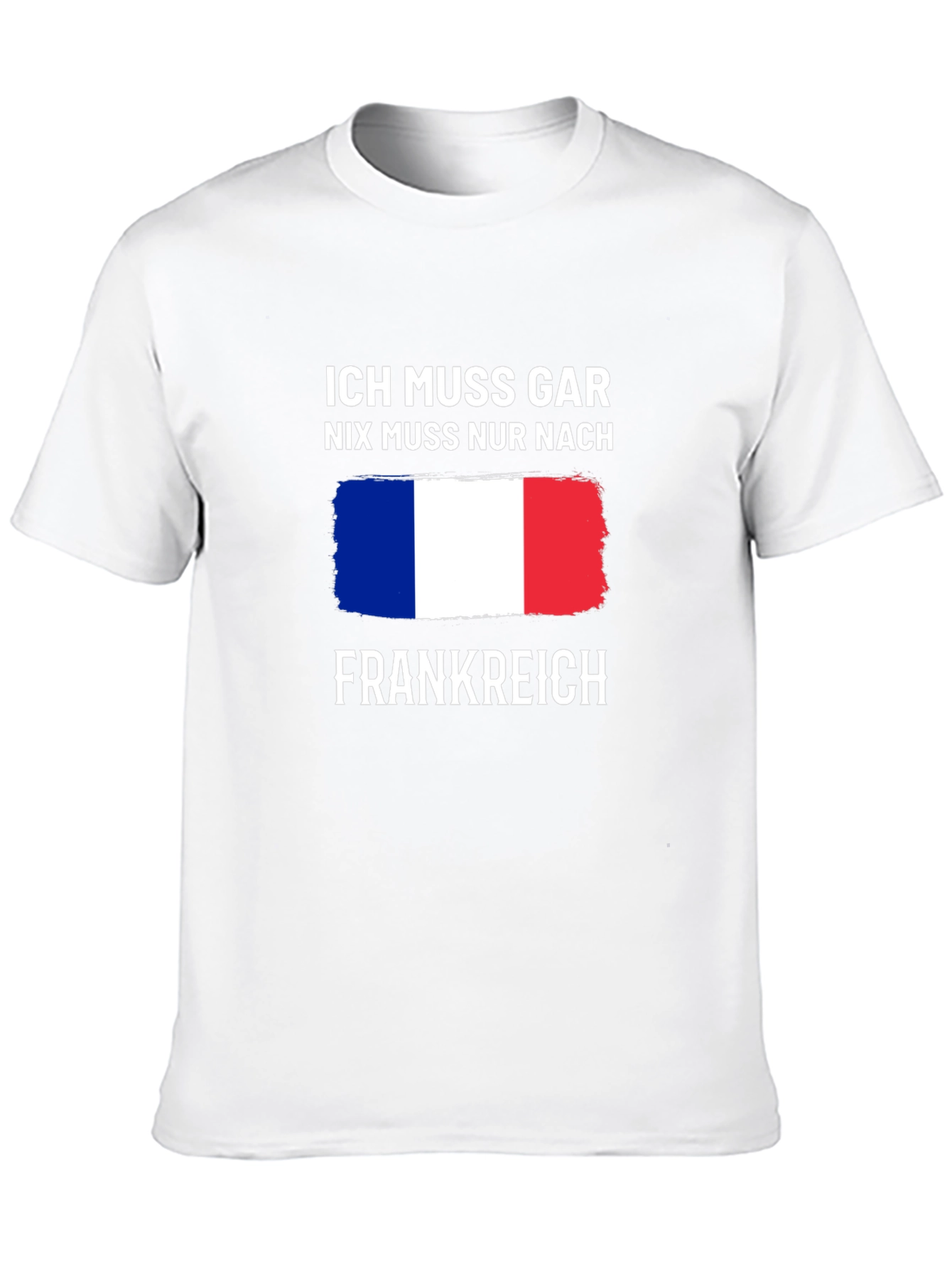 Ich Muss Gar Nix T-Shirt - France