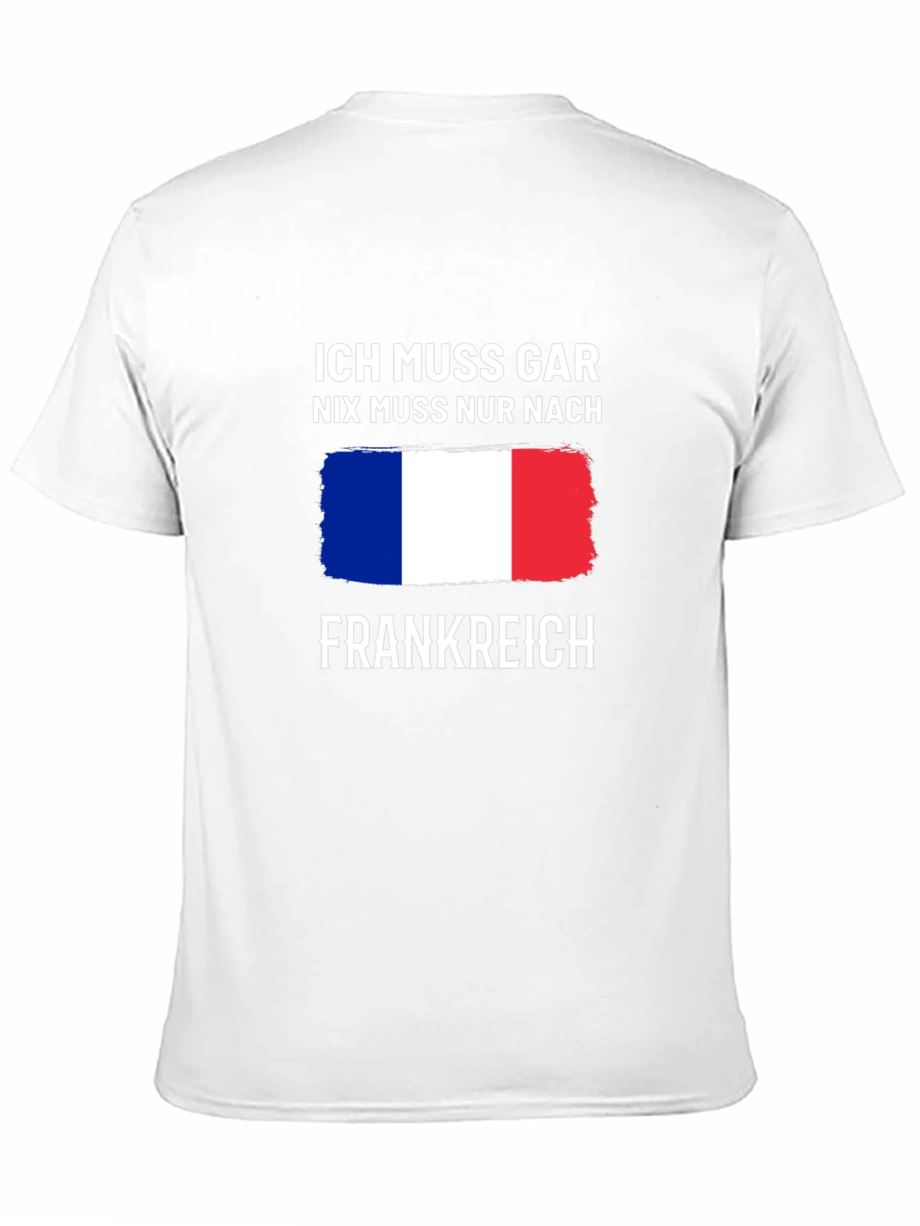 Ich Muss Gar Nix T-Shirt - France