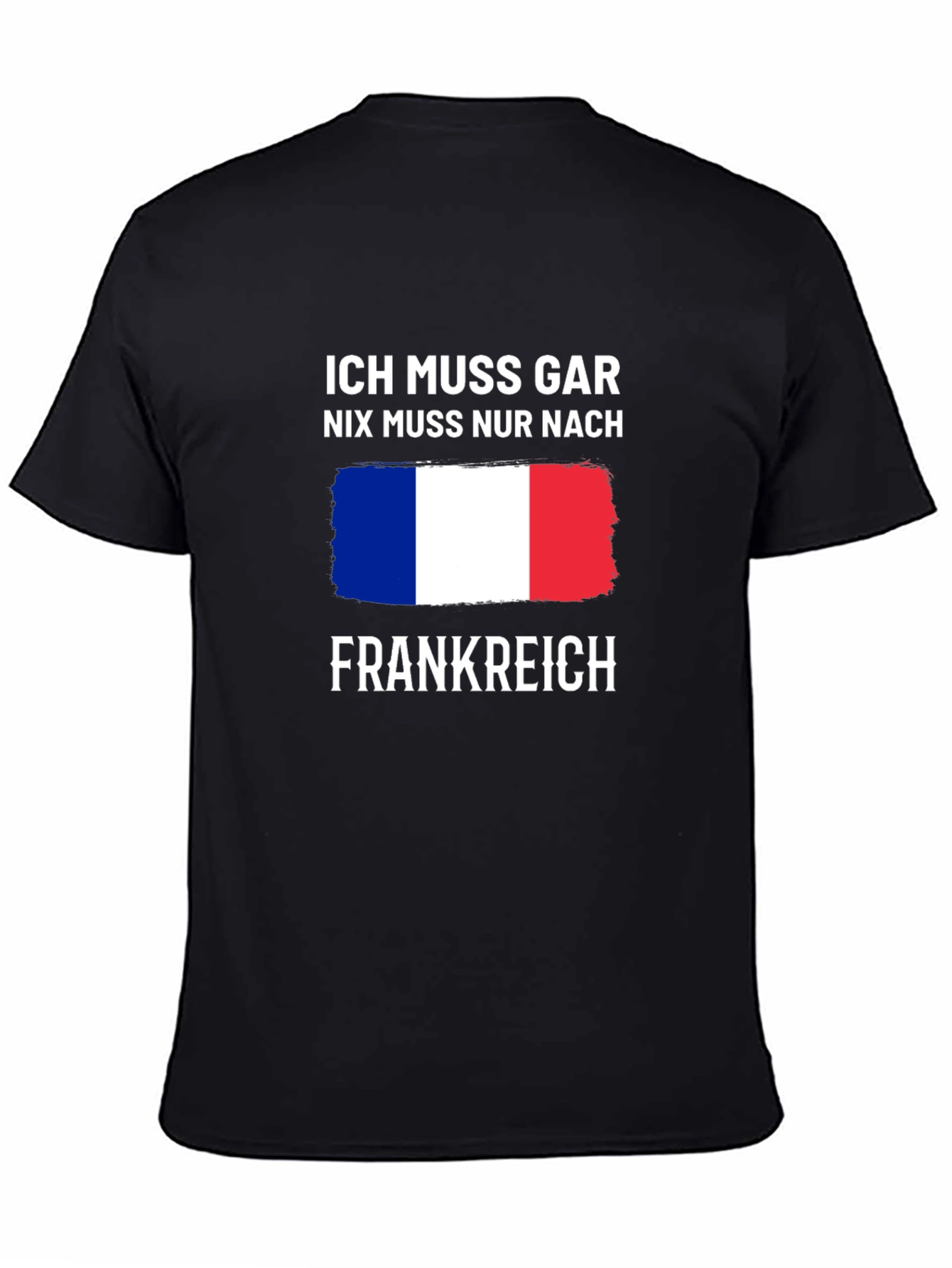 Ich Muss Gar Nix T-Shirt - France