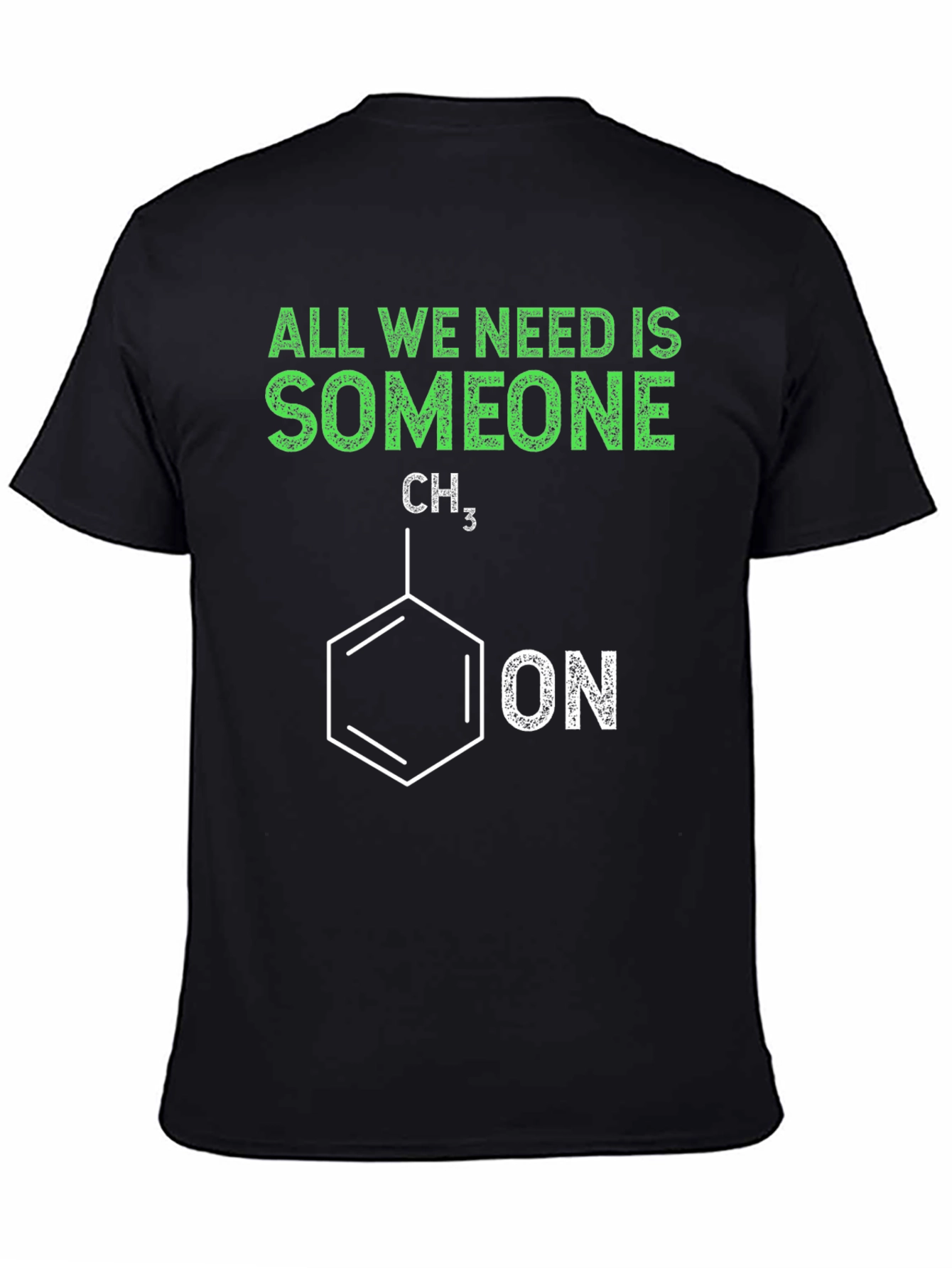 Funny Chemistry T-Shirt - All We Need is Someone
