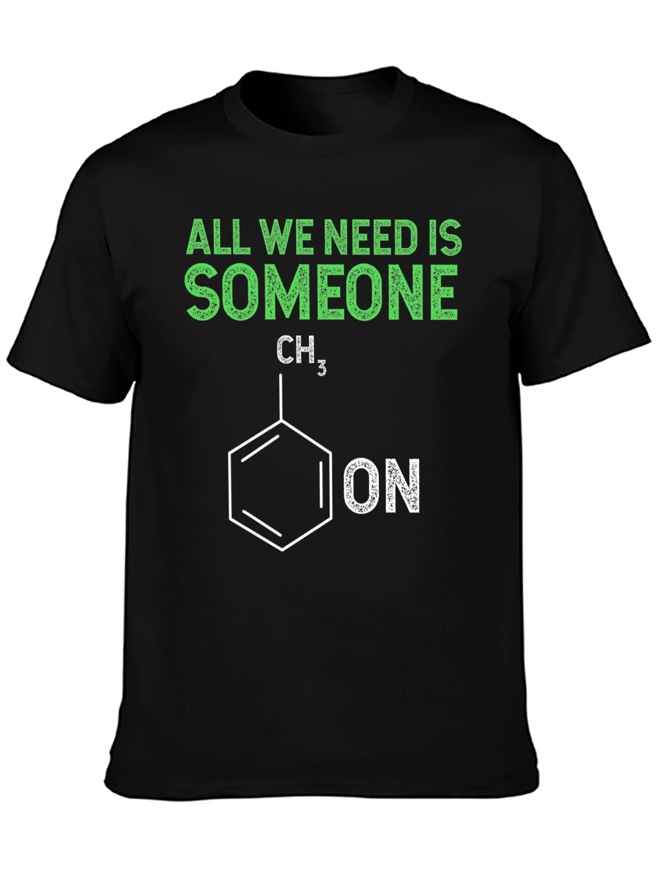 Funny Chemistry T-Shirt - All We Need is Someone
