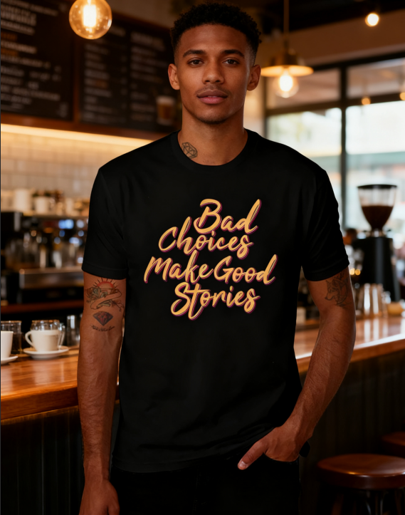 Bad Choices Make Good Stories Typography Tee