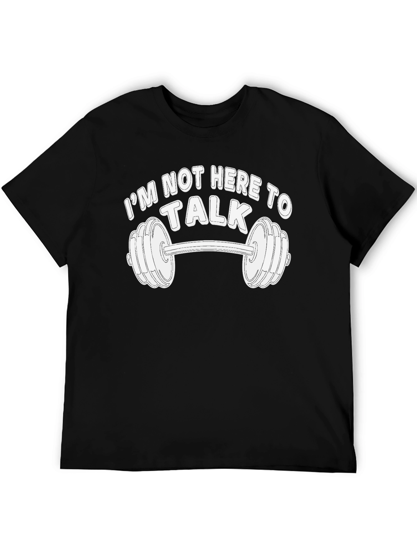 Gym Motivation T-Shirt - Im Not Here to Talk
