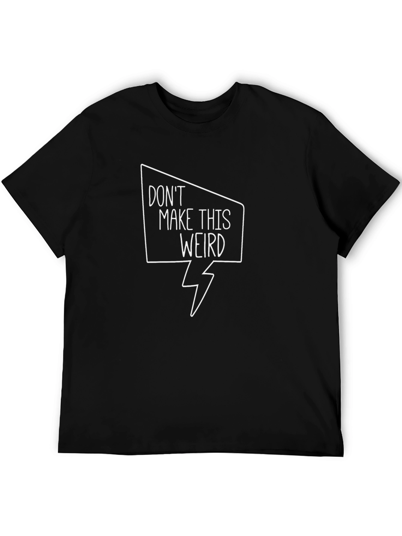 Funny Graphic T-Shirt - Dont Make This Weird