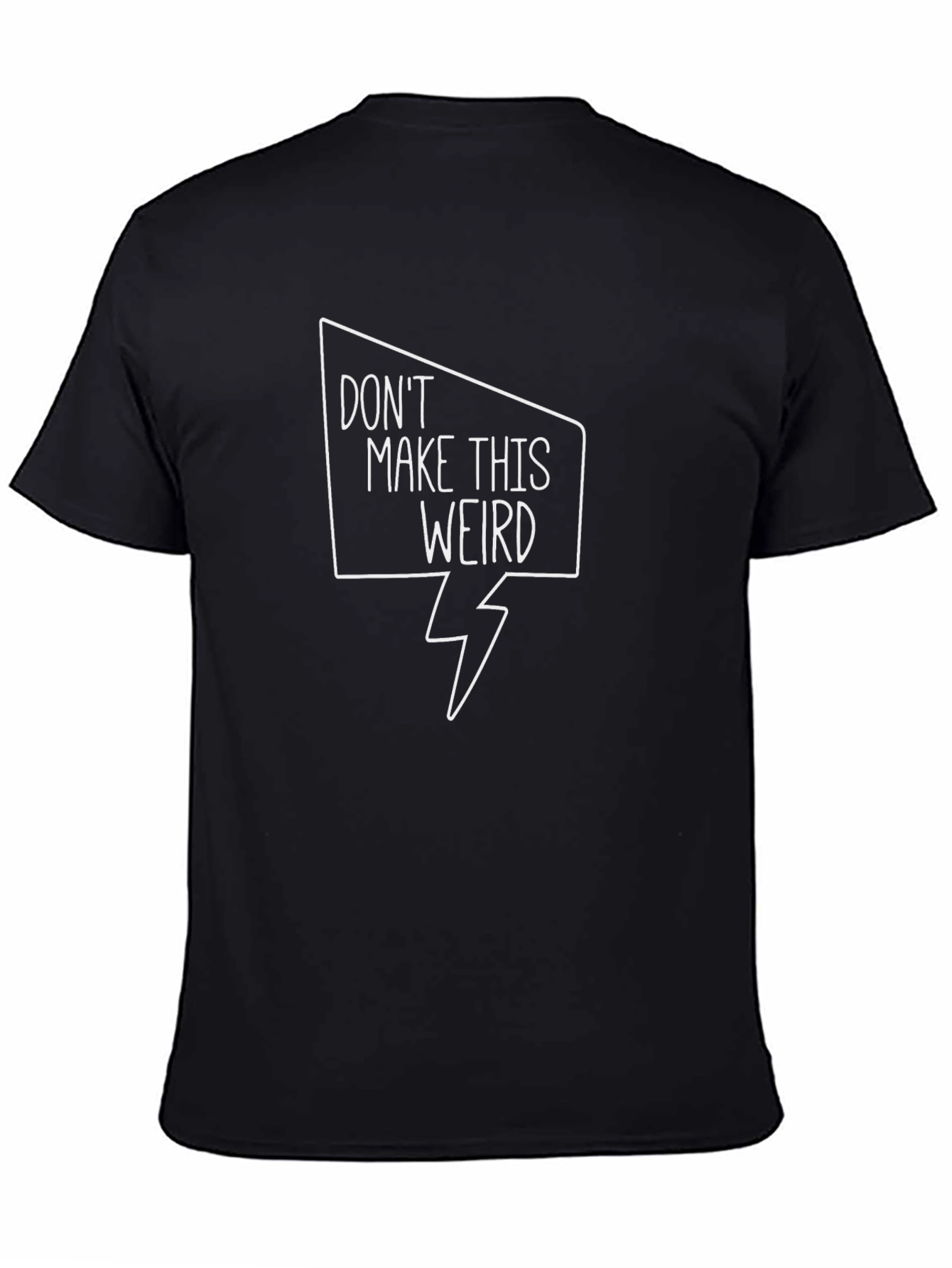 Funny Graphic T-Shirt - Dont Make This Weird