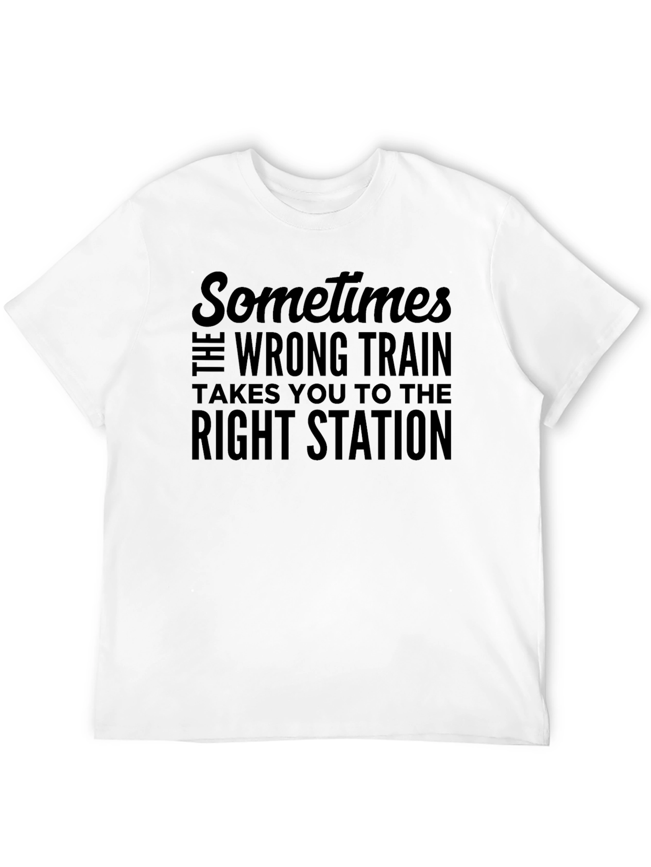 Sometimes the Wrong Train T-Shirt