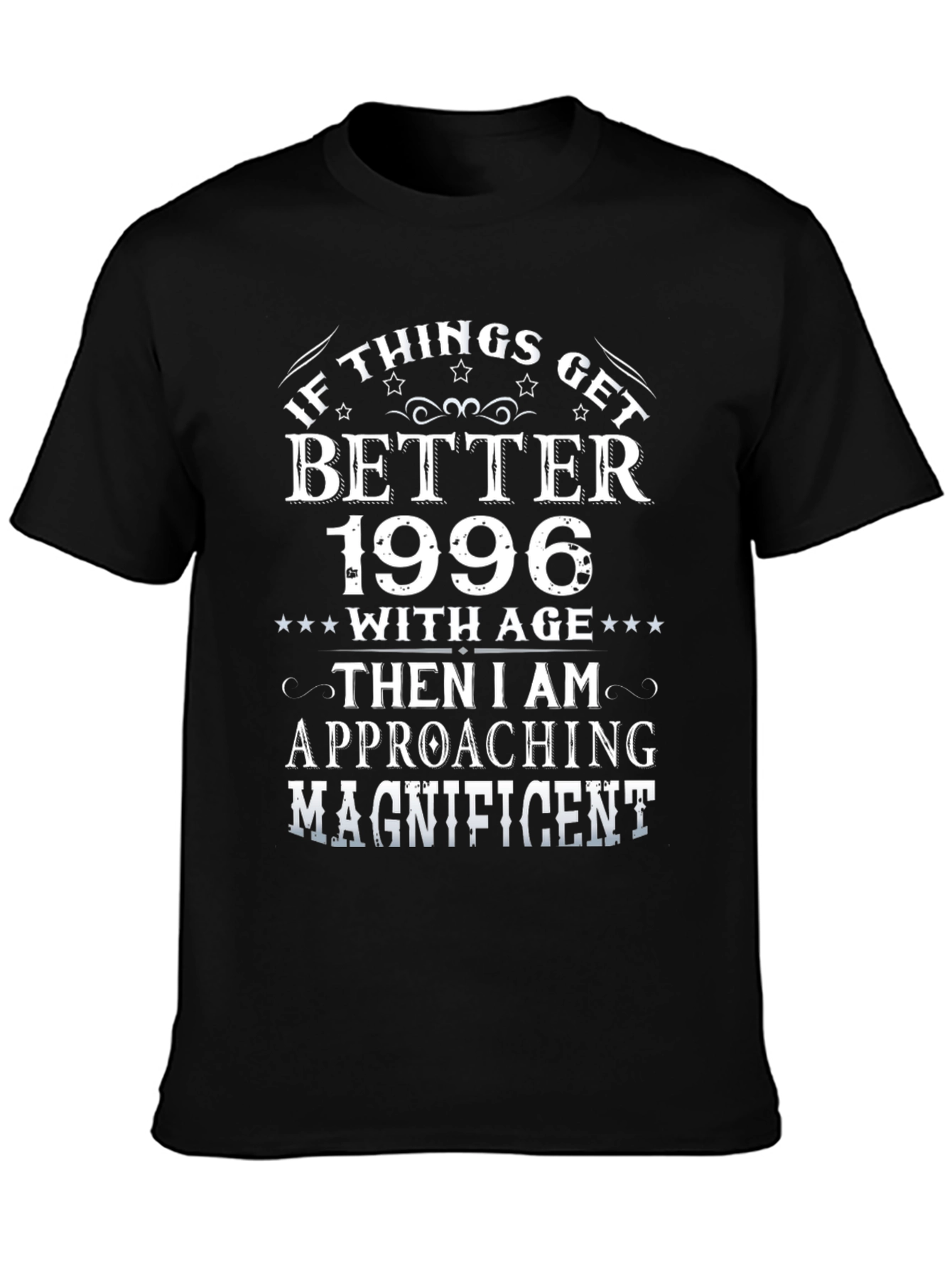 1996 Birthday T-Shirt: If Things Get Better With Age