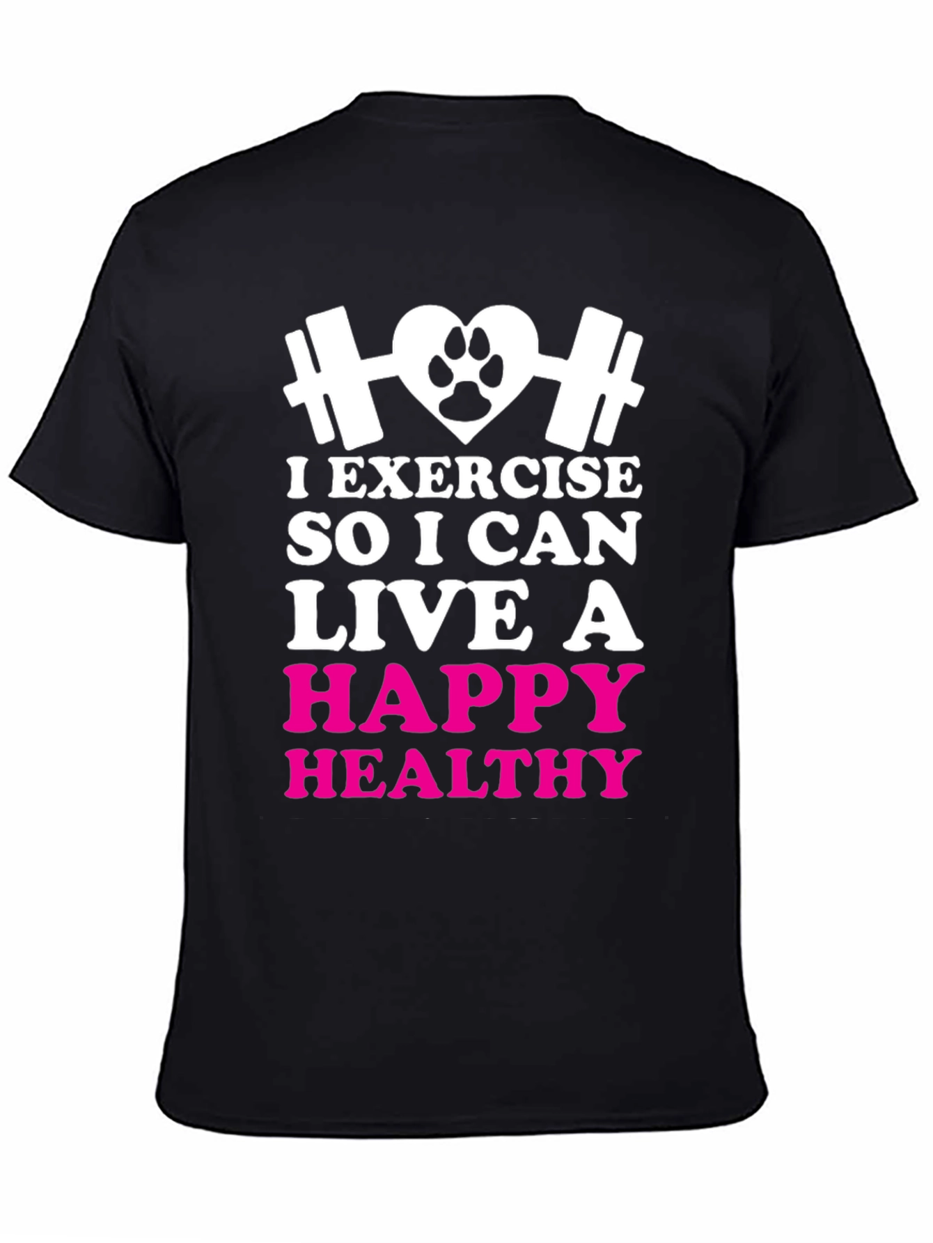 Exercise for a Happy Healthy Life T-Shirt