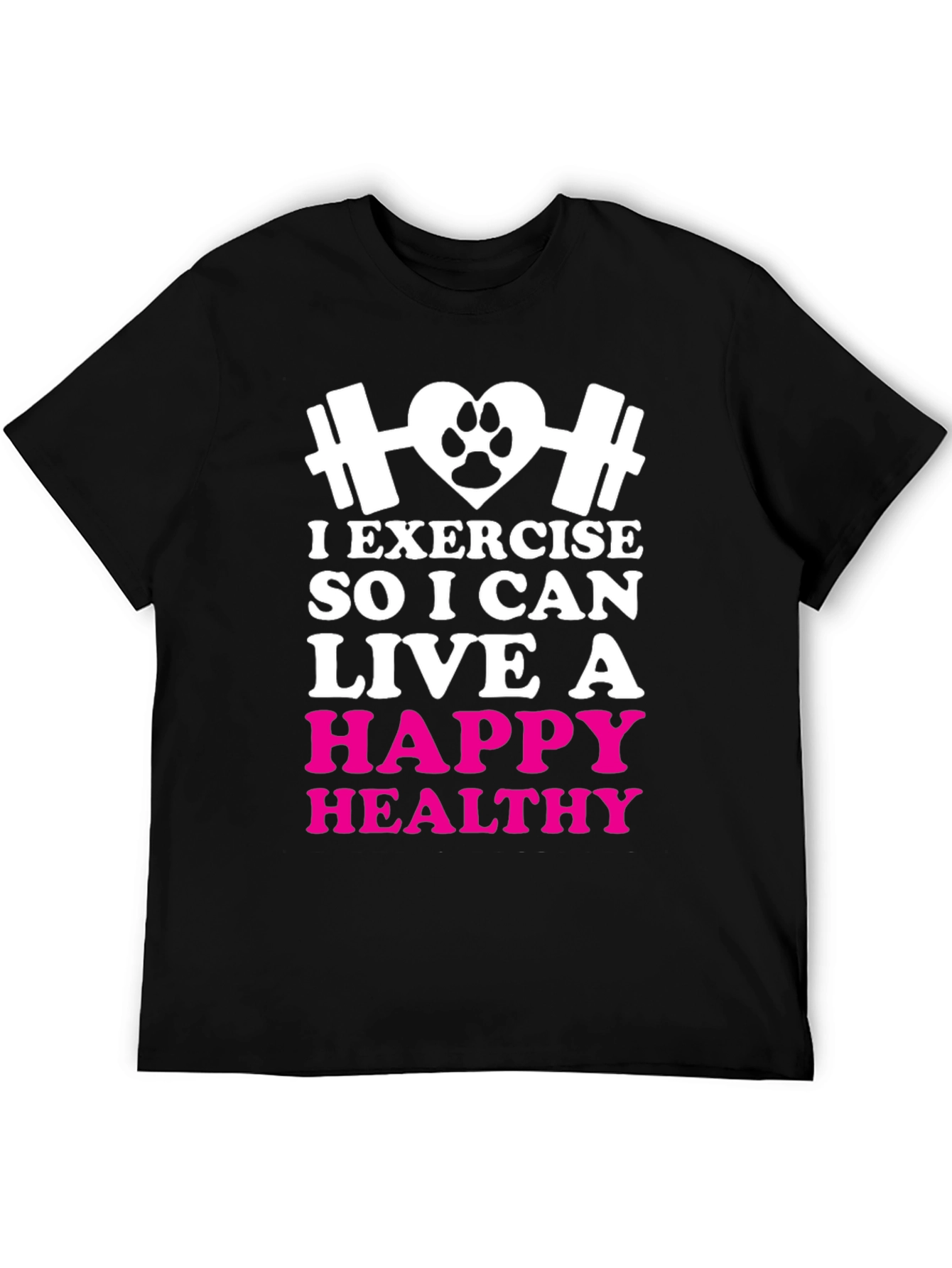 Exercise for a Happy Healthy Life T-Shirt