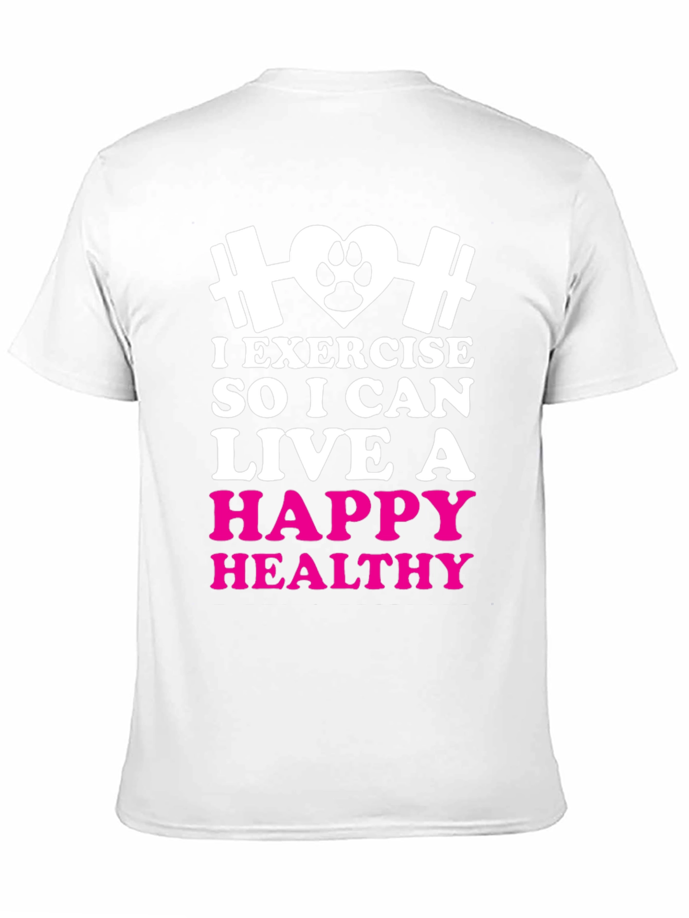 Exercise for a Happy Healthy Life T-Shirt