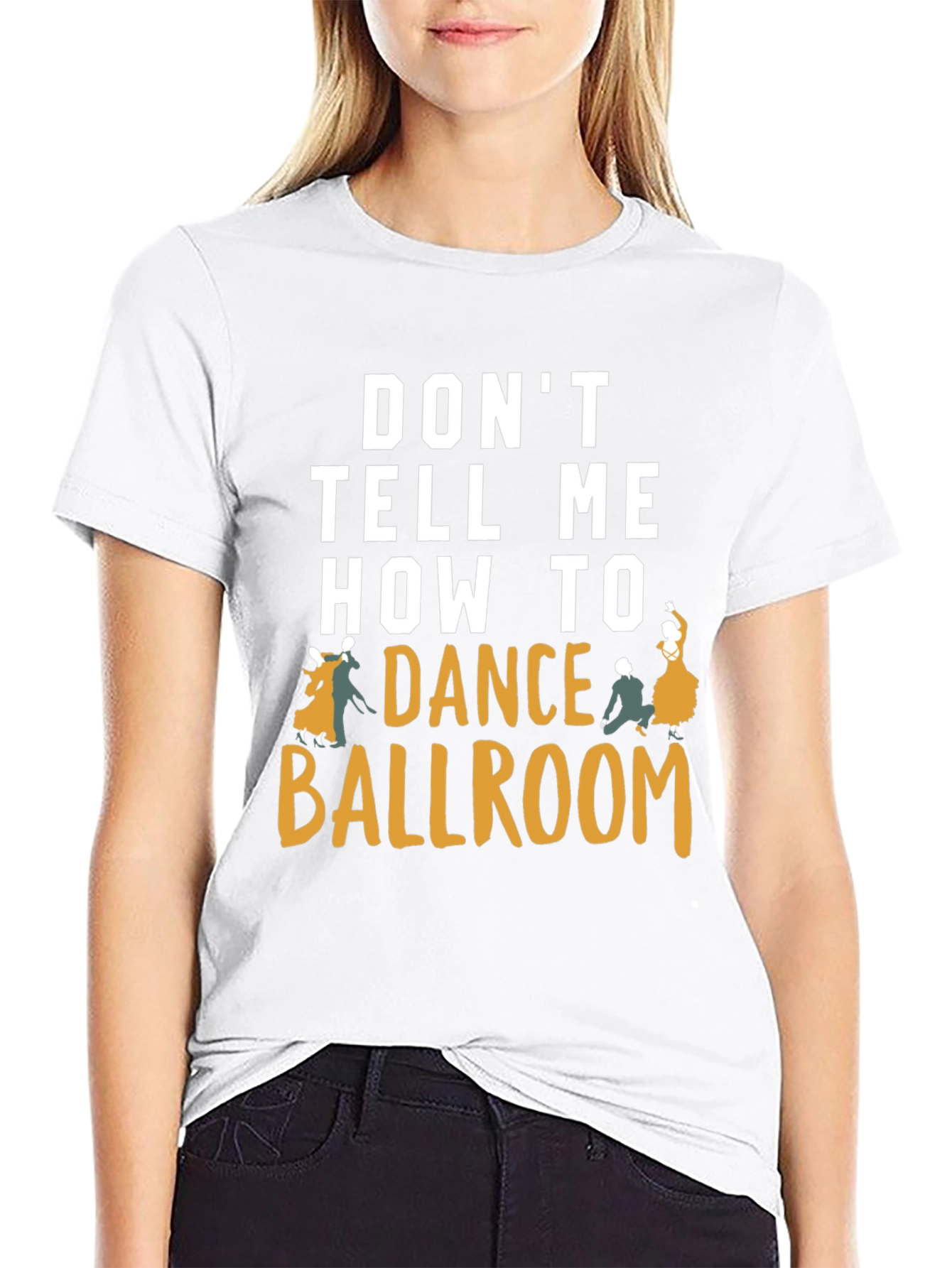 Dont Tell Me How to Dance Ballroom T-Shirt