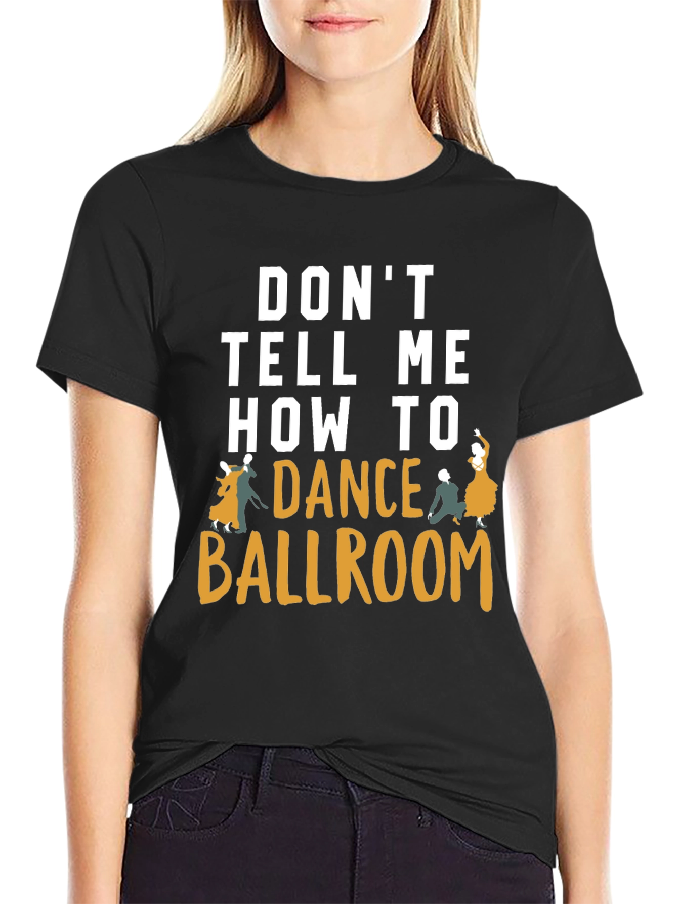 Dont Tell Me How to Dance Ballroom T-Shirt