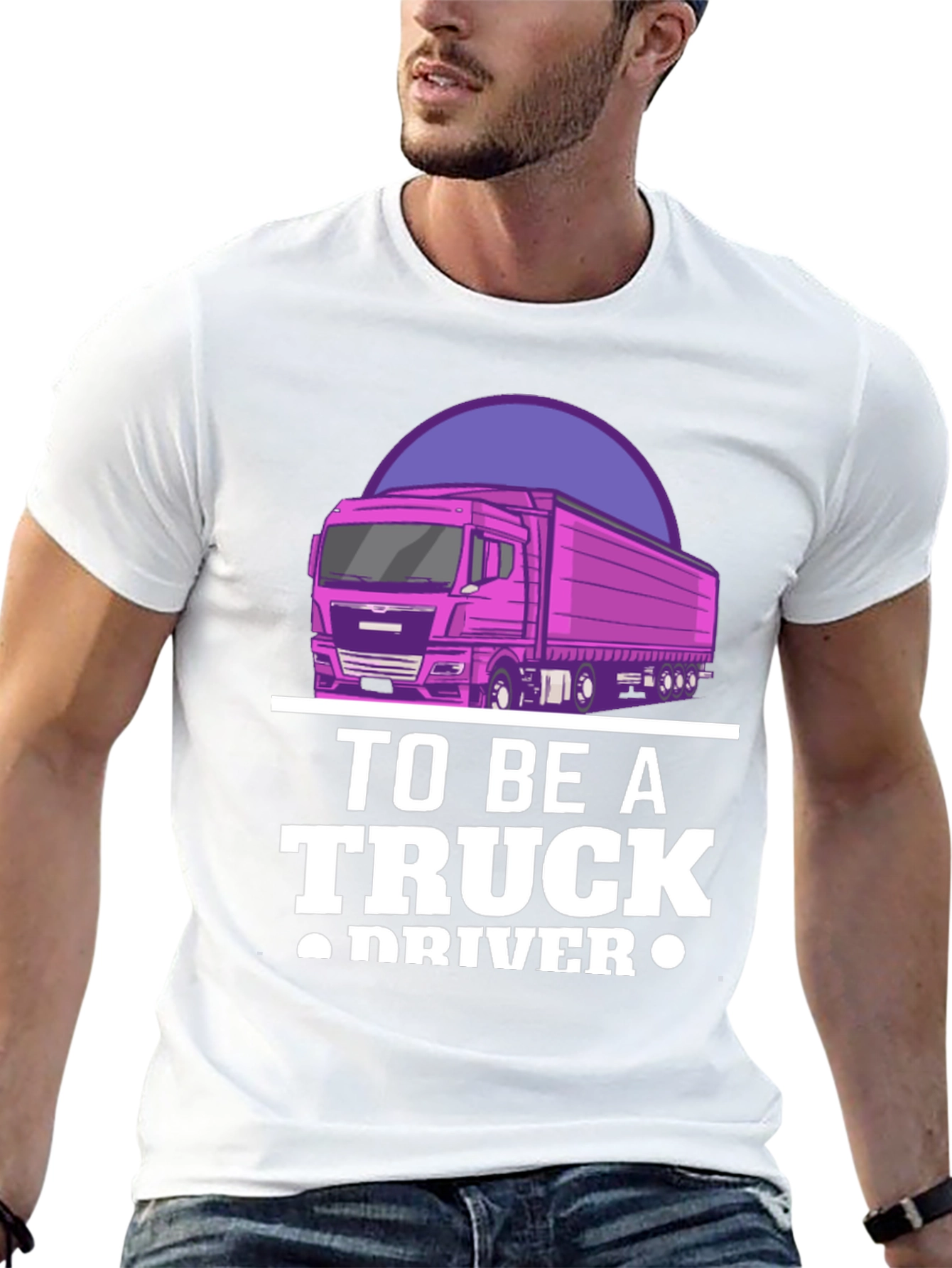 To Be A Truck Driver Graphic Tee