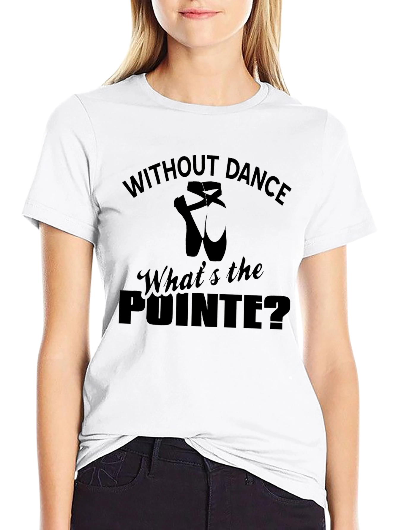 Without Dance Whats the Pointe Ballet T-Shirt