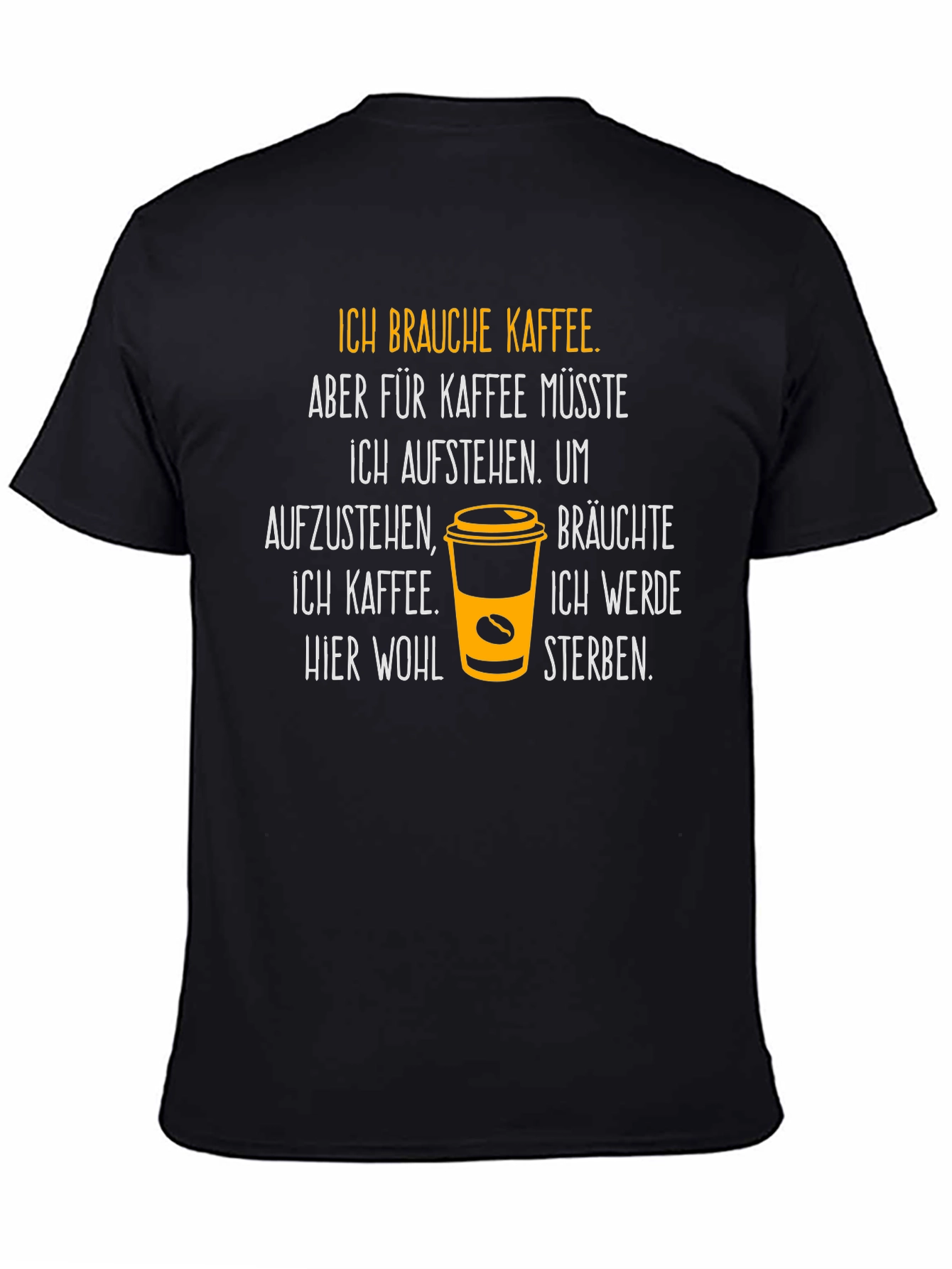 Ich Brauche Kaffee T-Shirt - Coffee Lover Tee