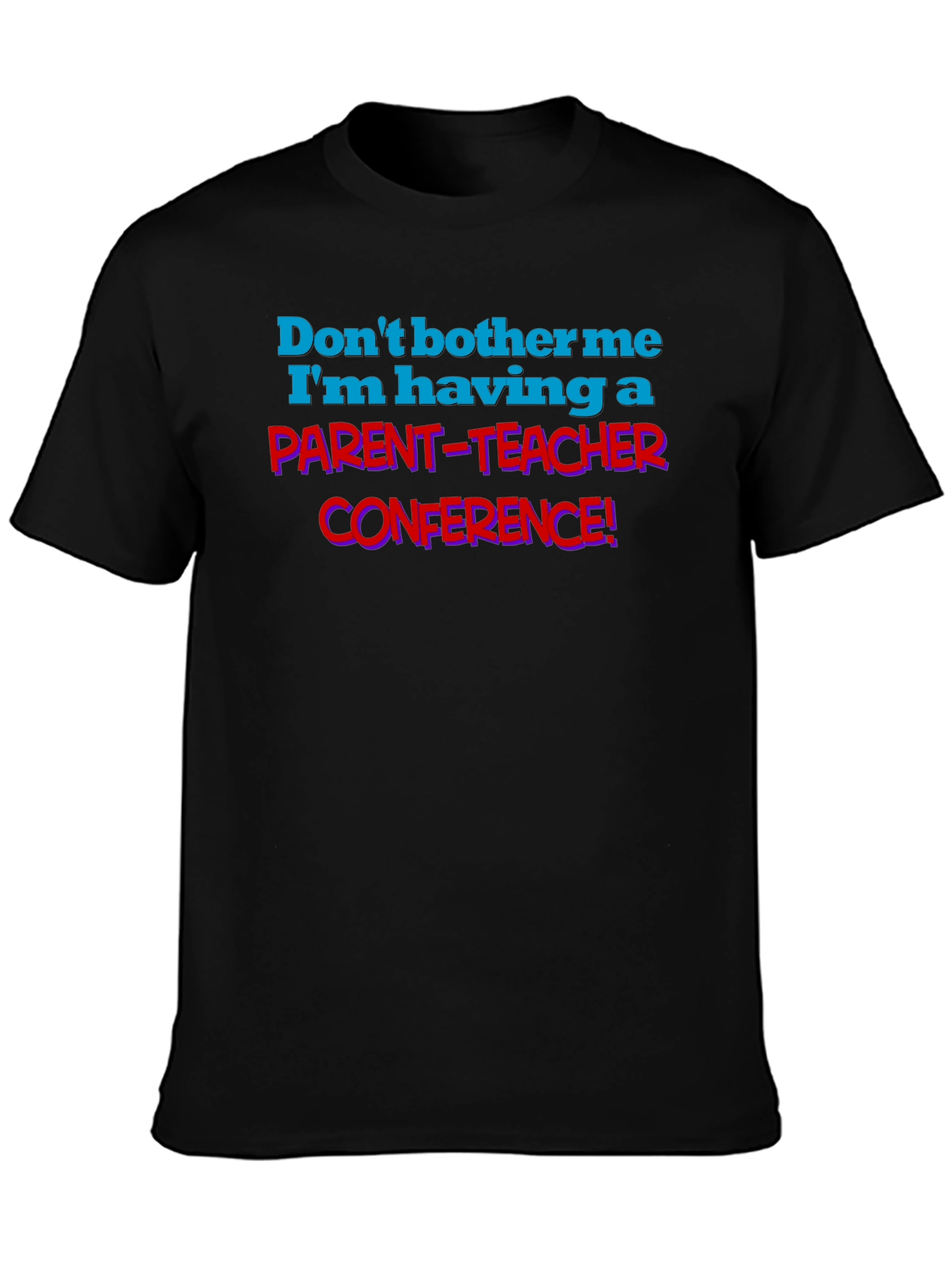 Parent-Teacher Conference T-Shirt