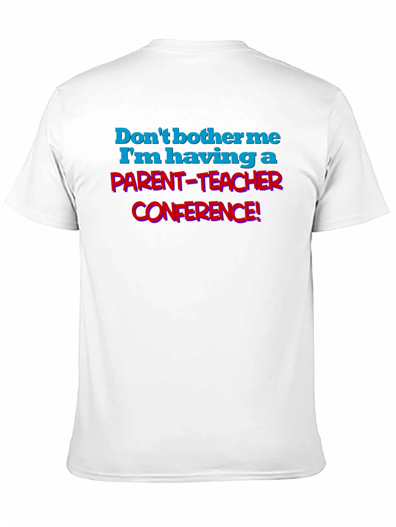 Parent-Teacher Conference T-Shirt