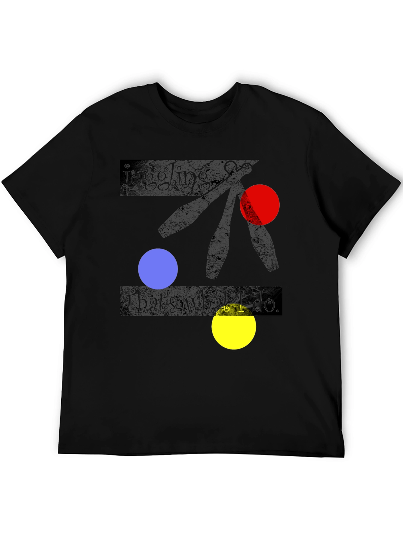 Juggling is what I do Black T-shirt