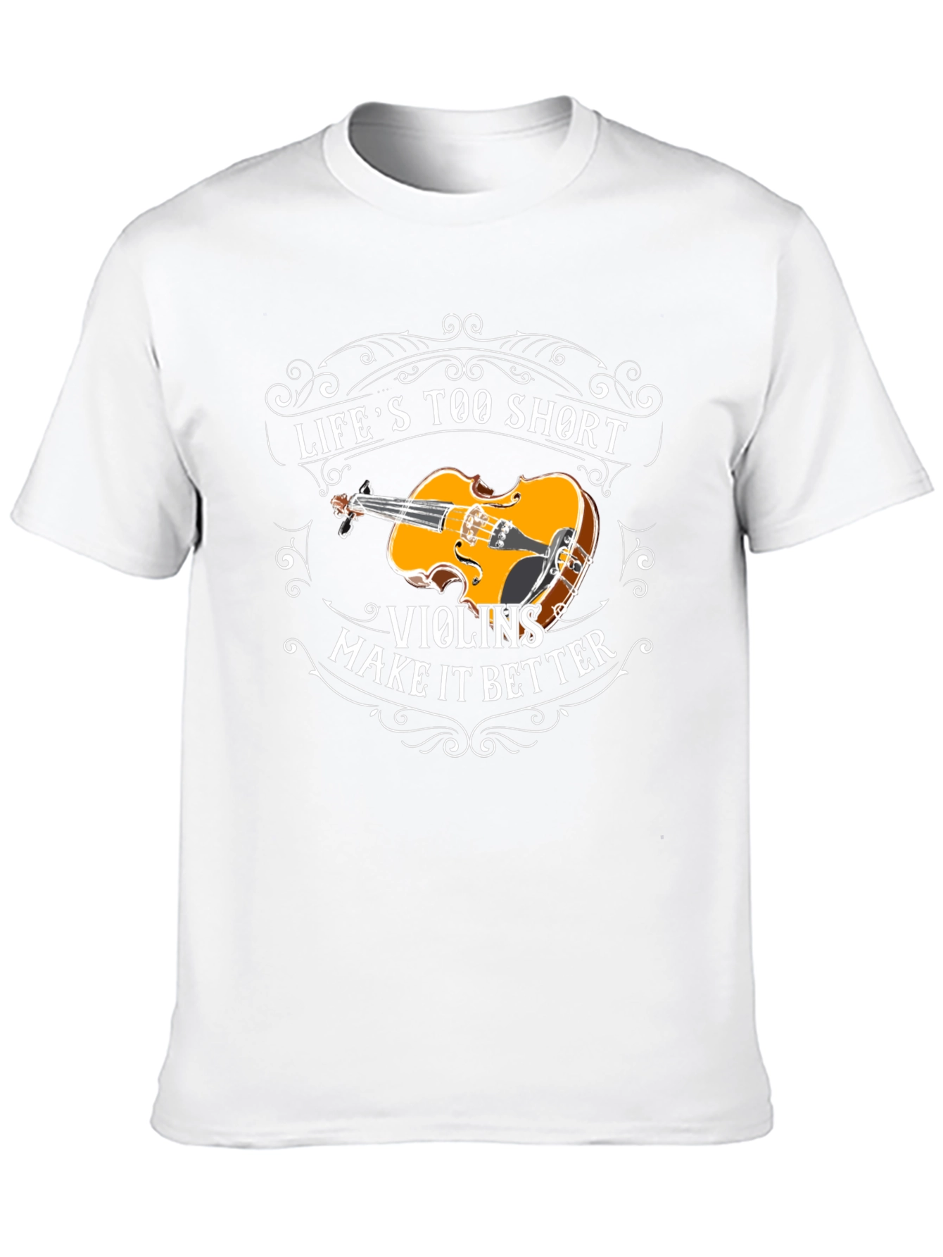 Lifes Too Short Violins T-Shirt